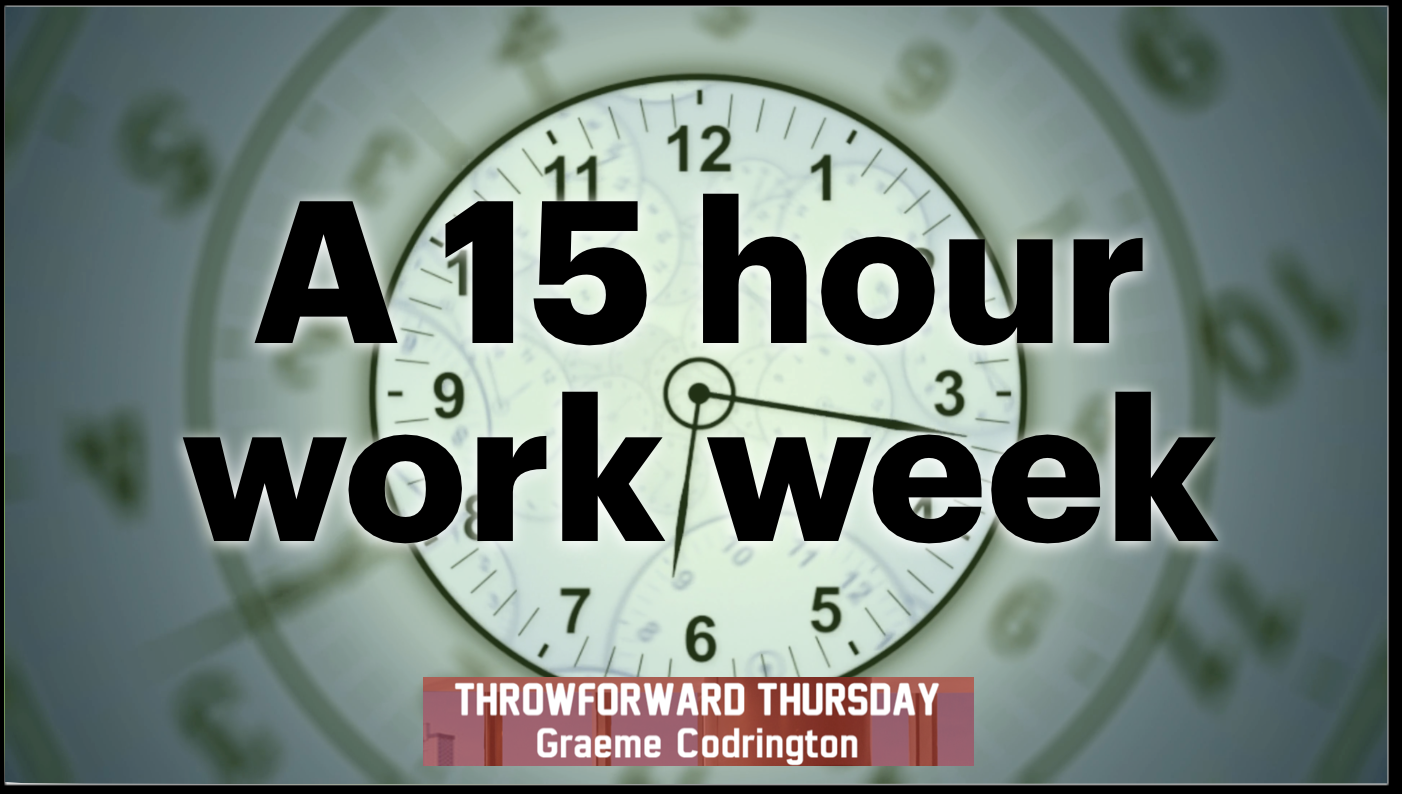 ThrowForward Thursday 171: The 15 hour work week