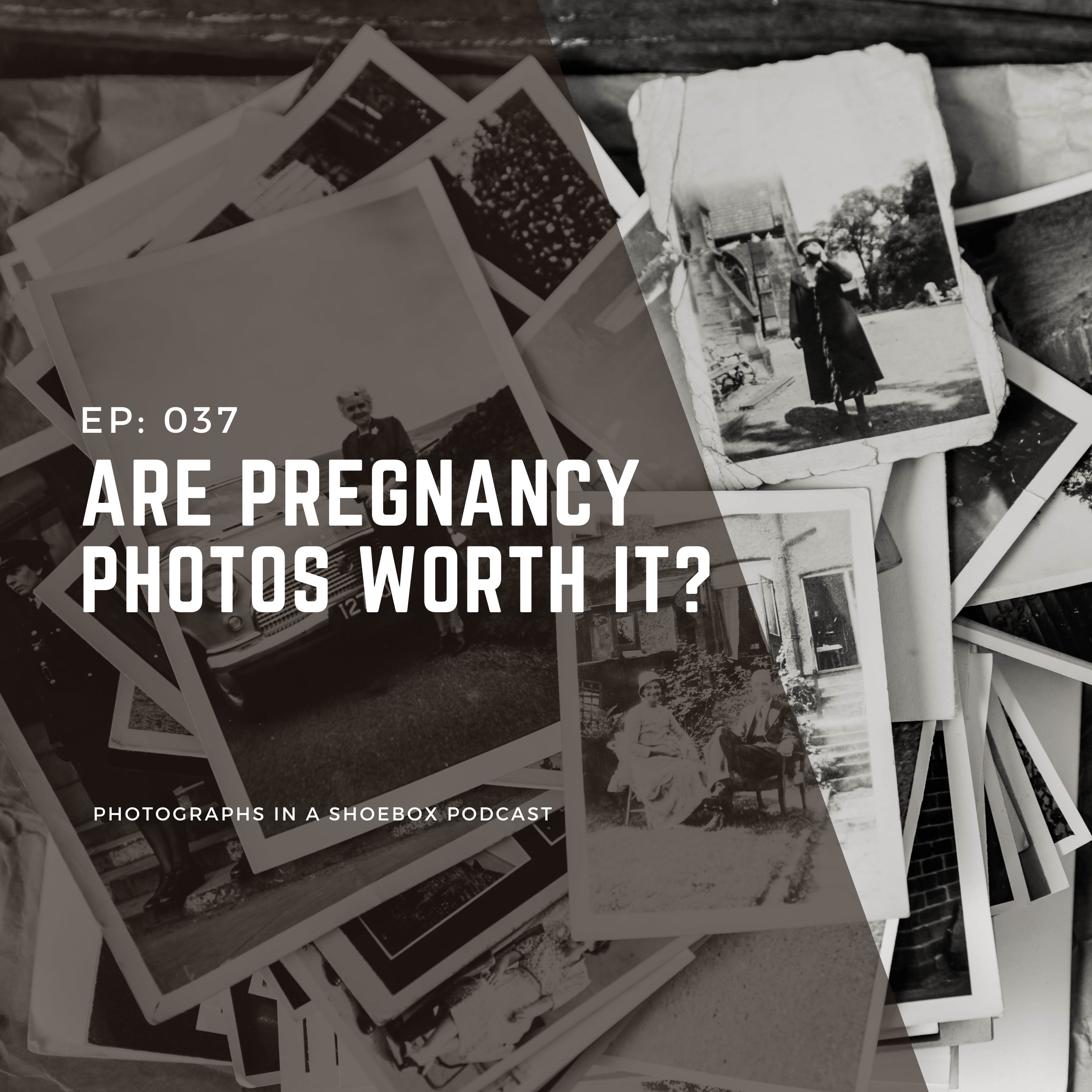 Ep 037 Are Pregnancy Photos Worth it?
