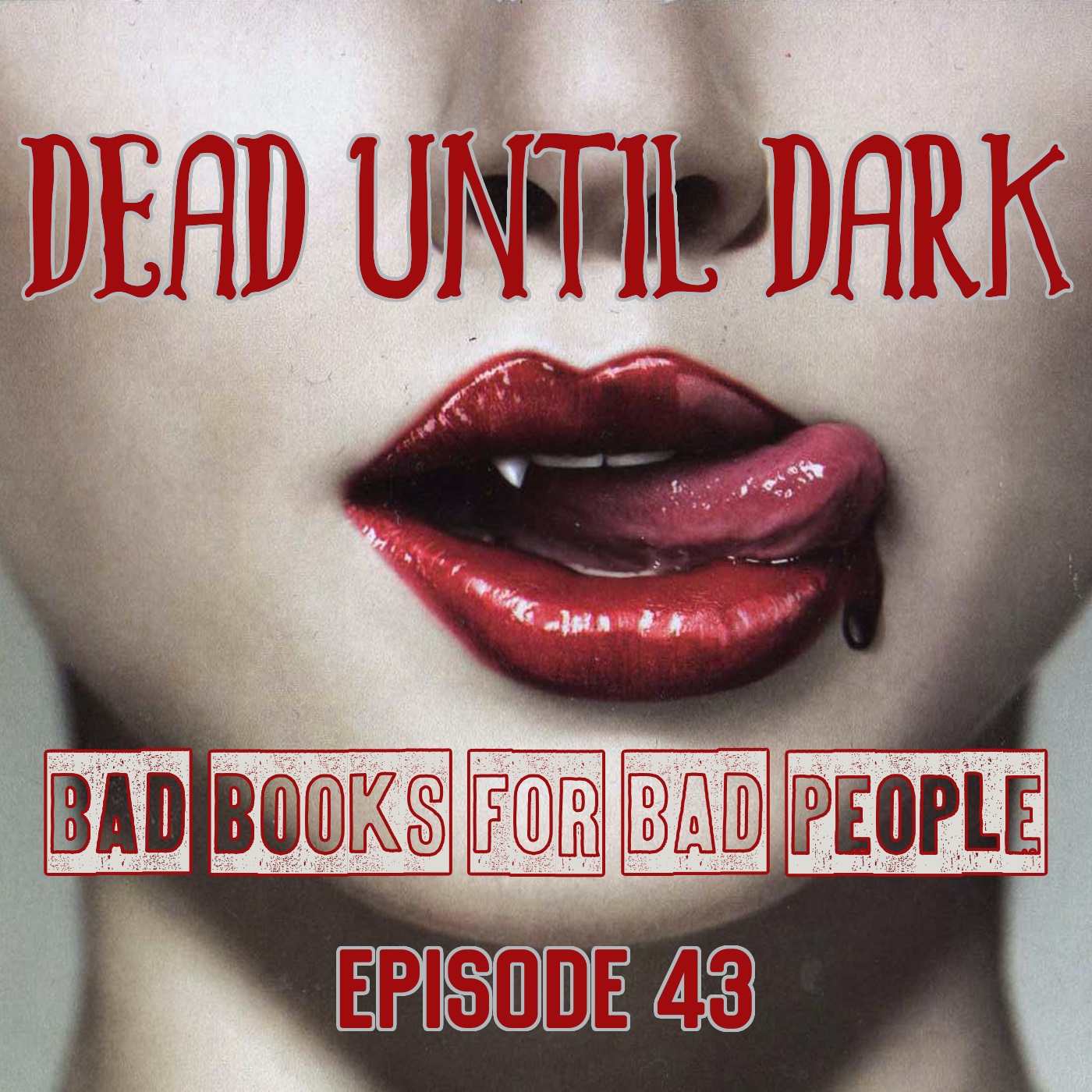 Episode 43: Dead Until Dark - True (Horny) Blood