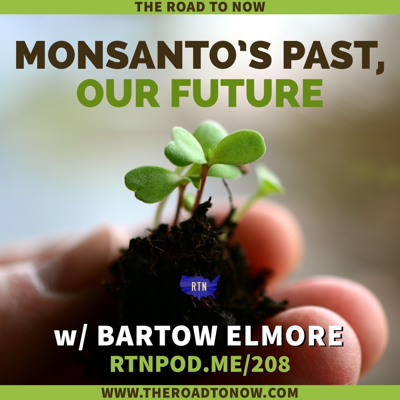 Monsanto’s Past, Our Future w/ Bart Elmore