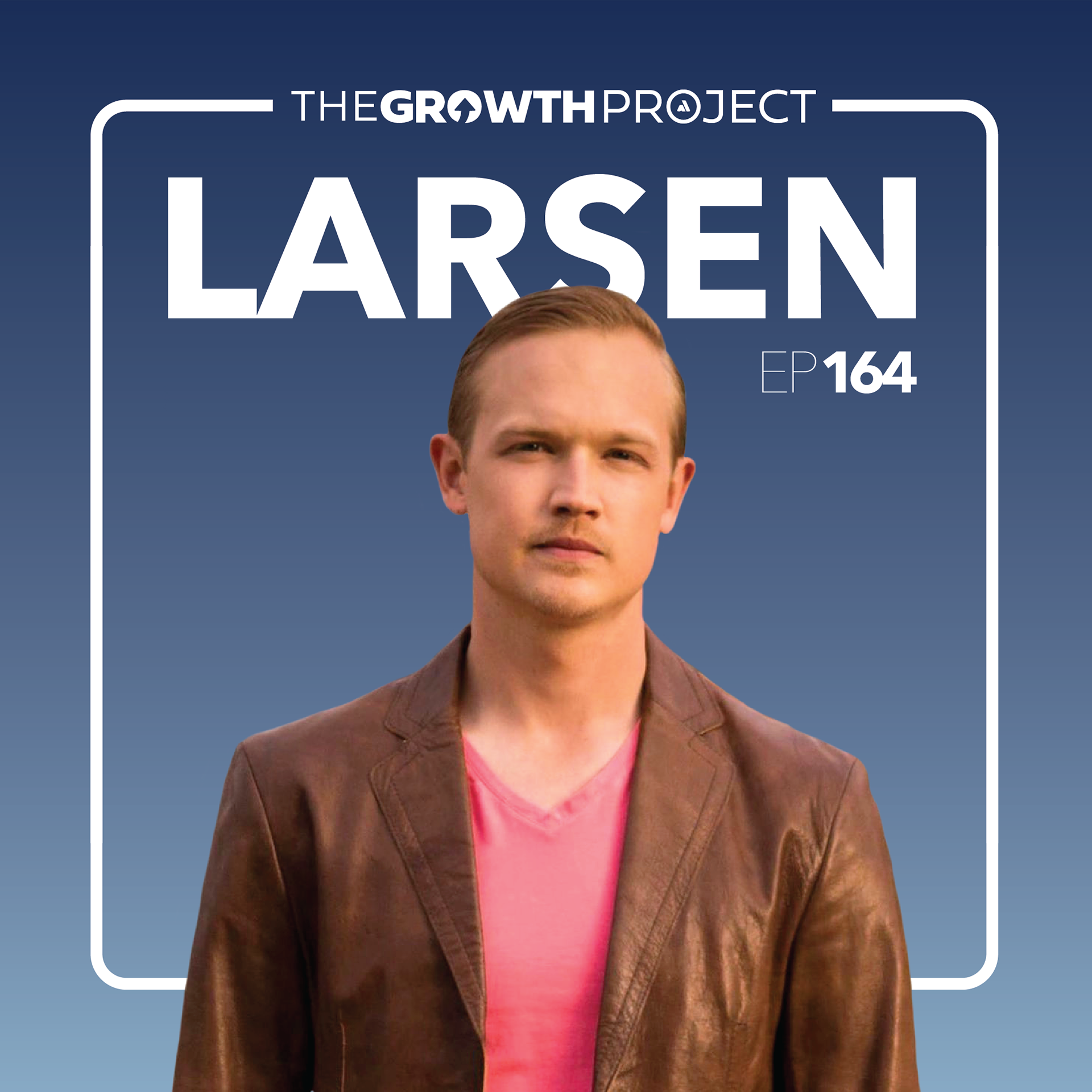 Episode 164: The Search for True Purpose with Blaine Larsen