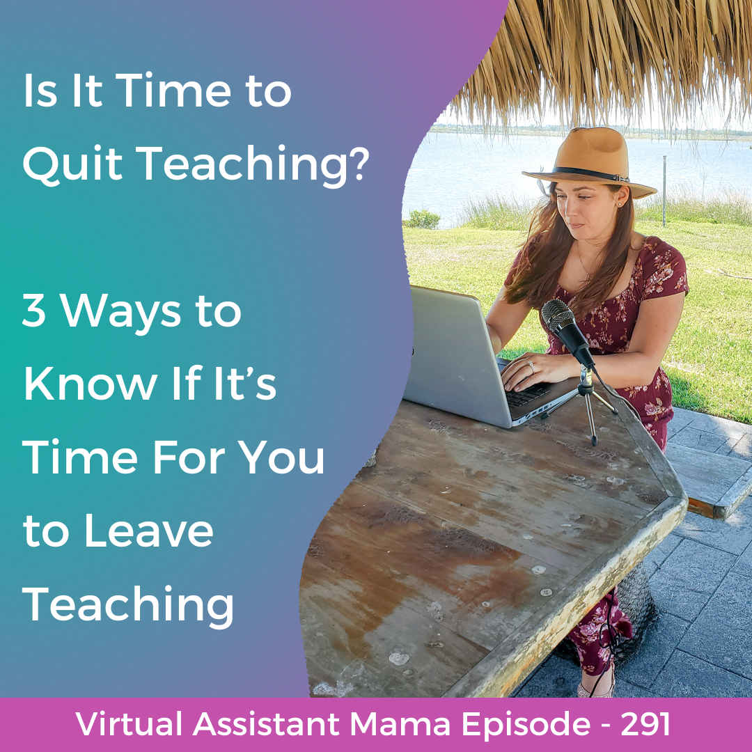 291 // Is It Time to Quit Teaching? 3 Ways to Know If It’s Time For You to Leave Teaching