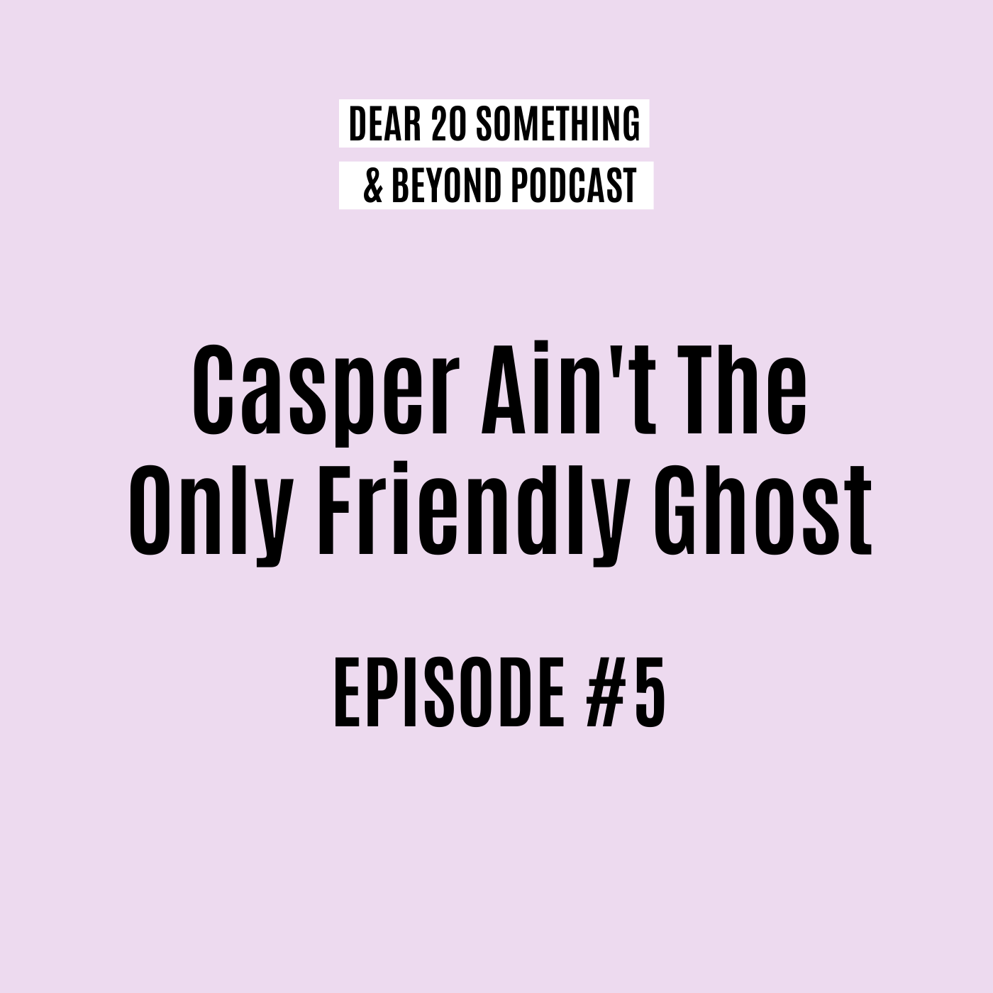 Dear 20 Something & Beyond Podcast