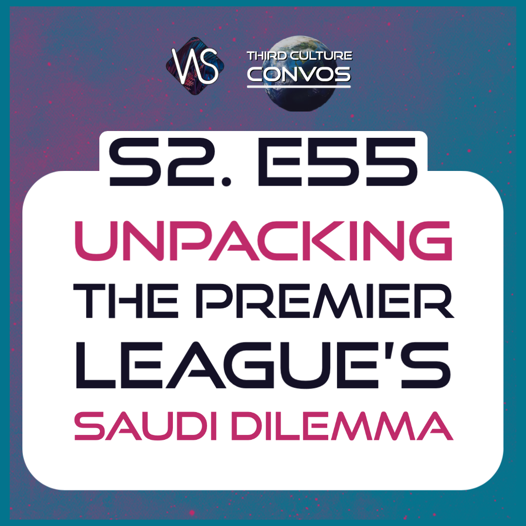 2.55 Unpacking the Premier League's Saudi Dilemma: A Third Culture Perspective
