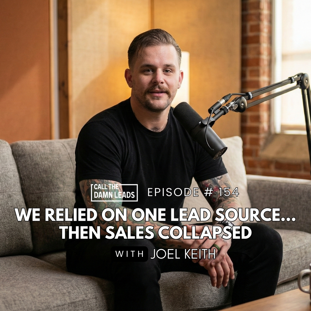 Episode 154 – We Relied on One Lead Source… Then Sales Collapsed | Joel Keith