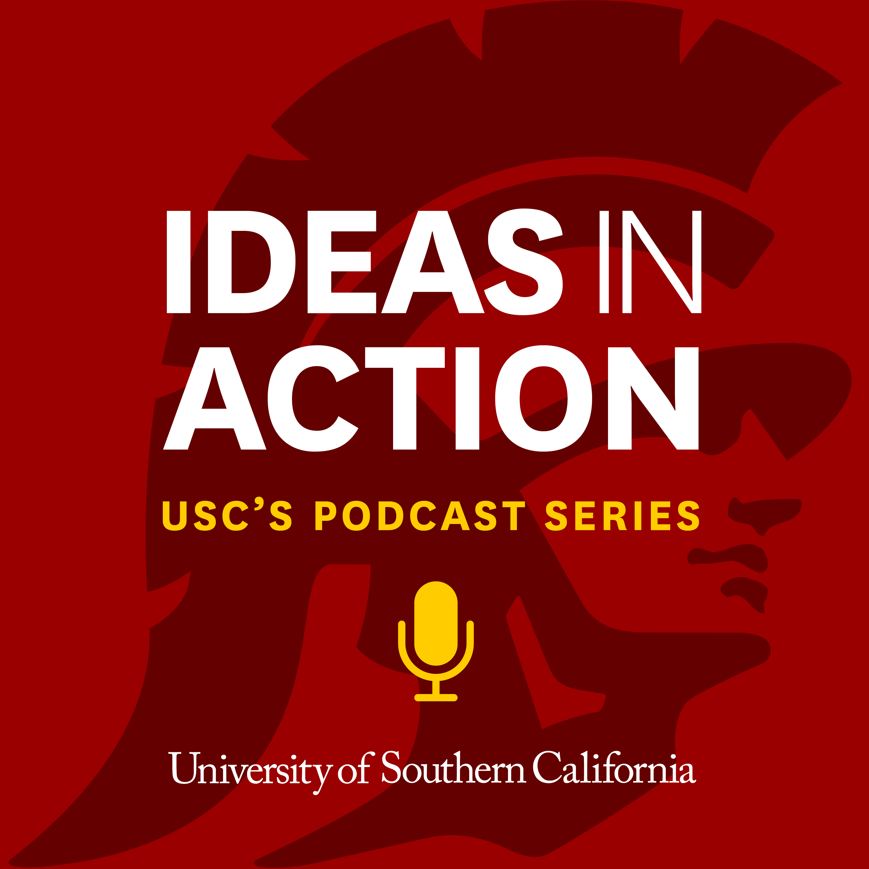 IDEAS IN ACTION | USC\'s Podcast Series