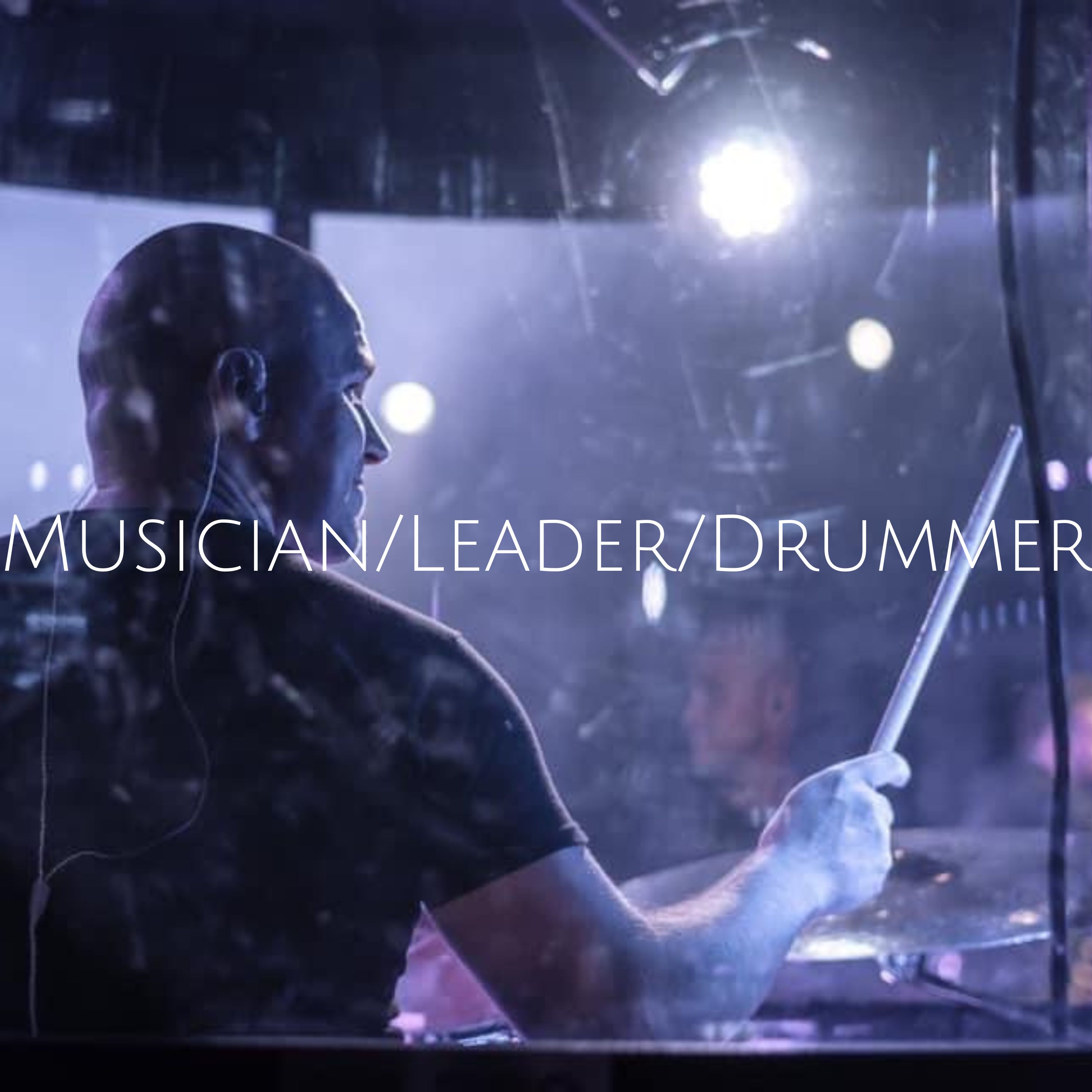 Musician/Leader/Drummer
