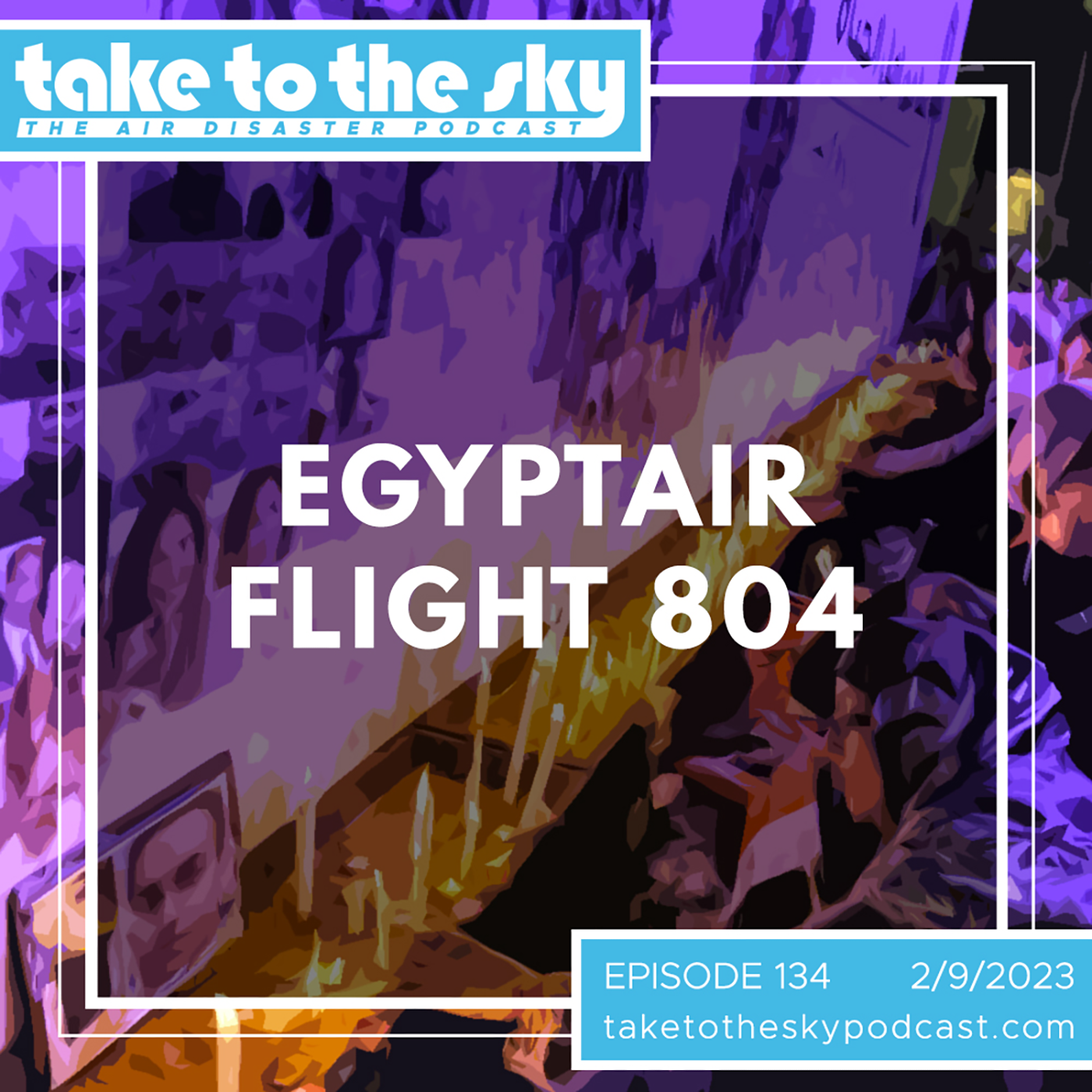 Take to the Sky Episode 134: EgyptAir Flight 804