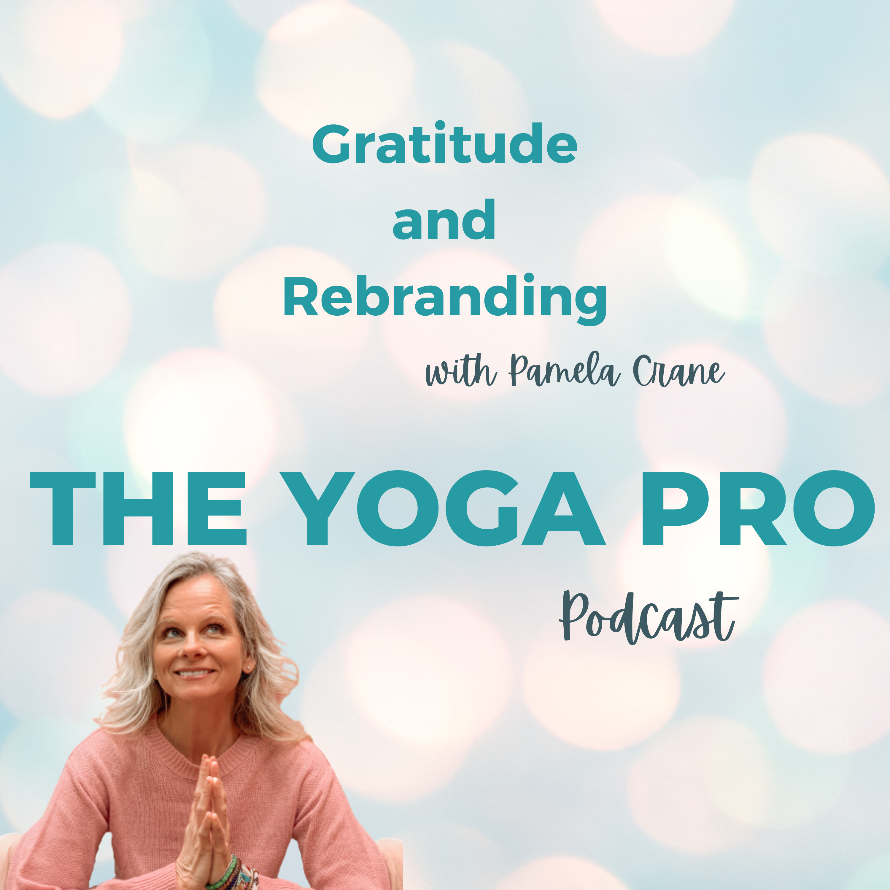 Gratitude and Rebranding with Pamela Crane