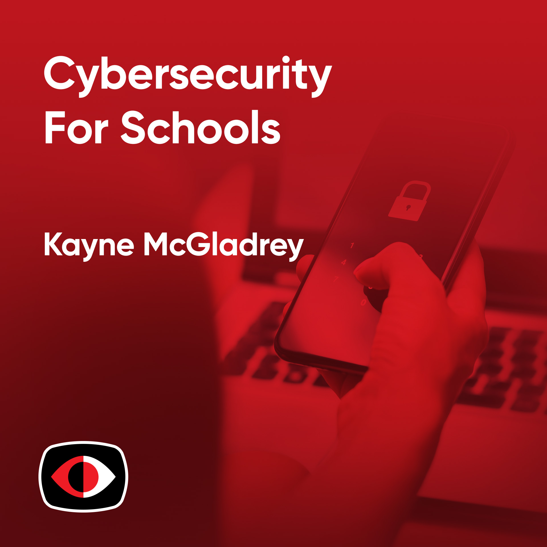 cover of episode Cybersecurity For Schools - Kayne McGladrey - PSW #850