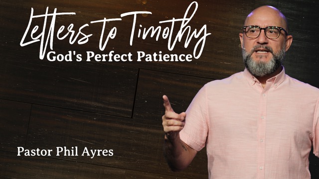 Letters to Timothy: God's Perfect Patience