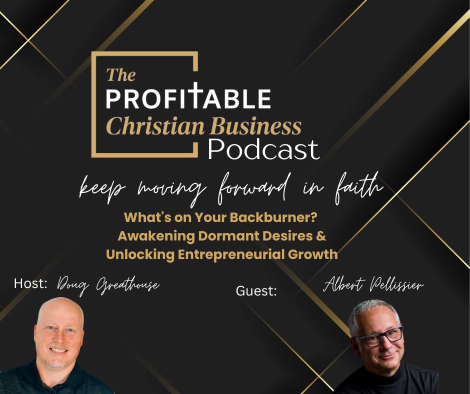 What's on Your Backburner? Awakening Dormant Desires & Unlocking Entrepreneurial Growth with Albert Pellissier