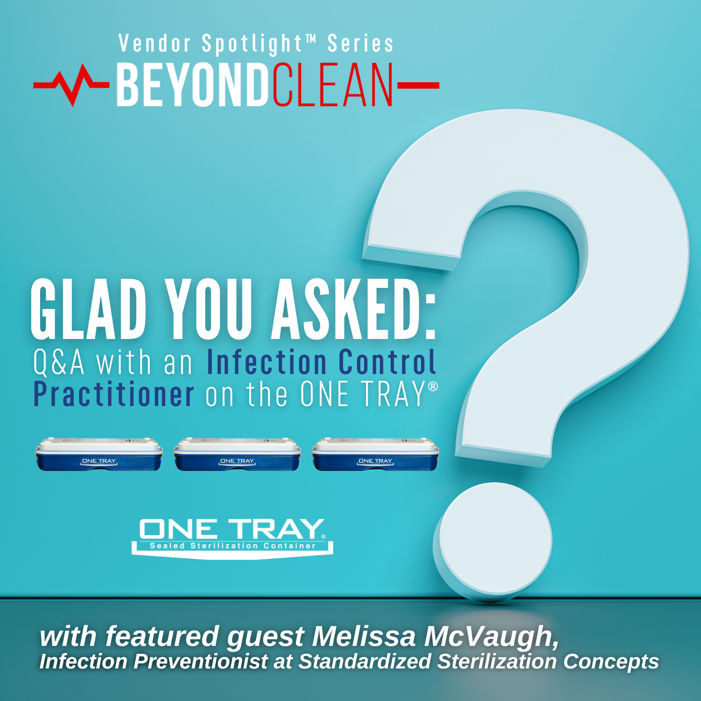 Glad You Asked: Q&A with an Infection Control Practitioner on the ONE TRAY