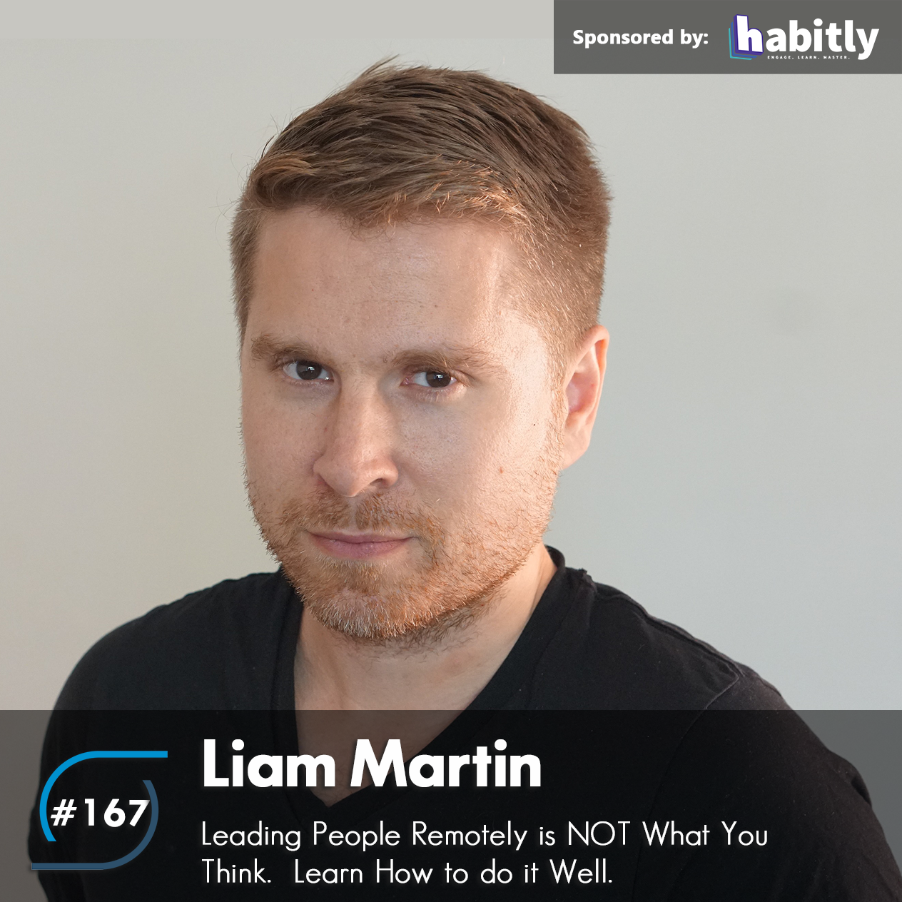 #167 – Leading People Remotely is NOT What You Think.  Learn How to do it Well.