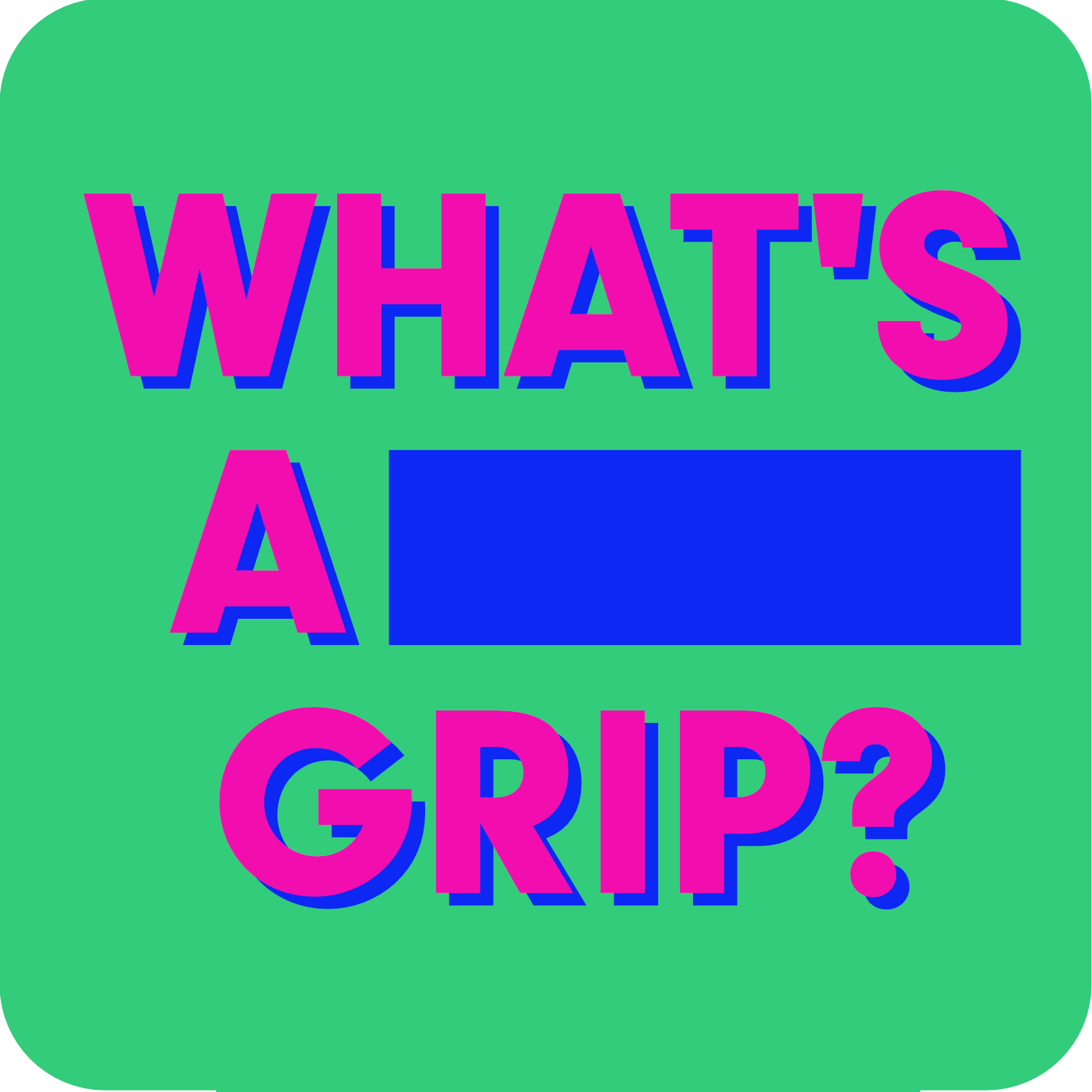 What\'s a Grip?