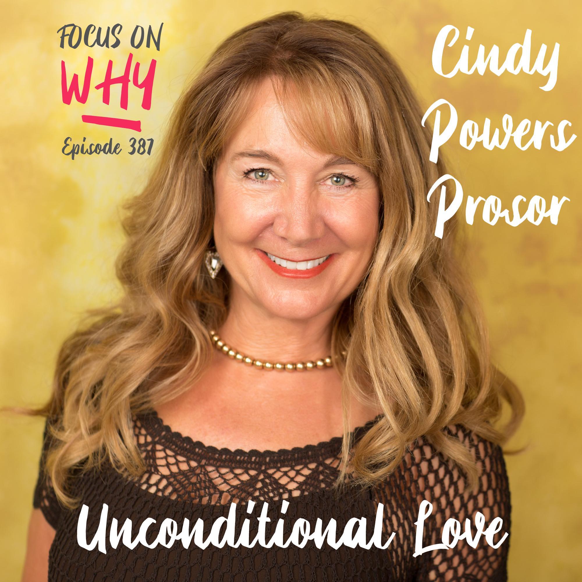 387 Unconditional Love with Cindy Powers Prosor