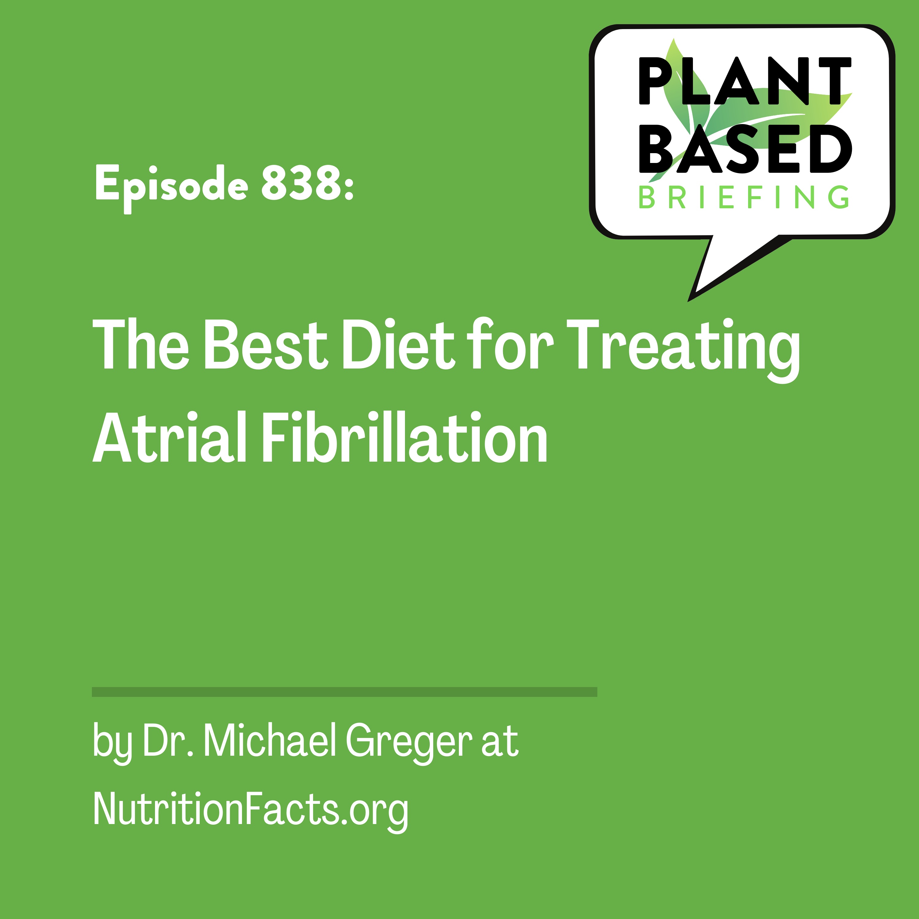 838: The Best Diet for Treating Atrial Fibrillation by Dr. Michael Greger at NutritionFacts.org