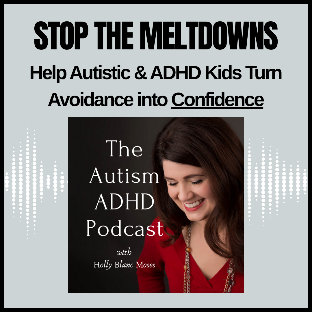 Stop Meltdowns: Help Autistic & ADHD Kids Turn Avoidance into Confidence