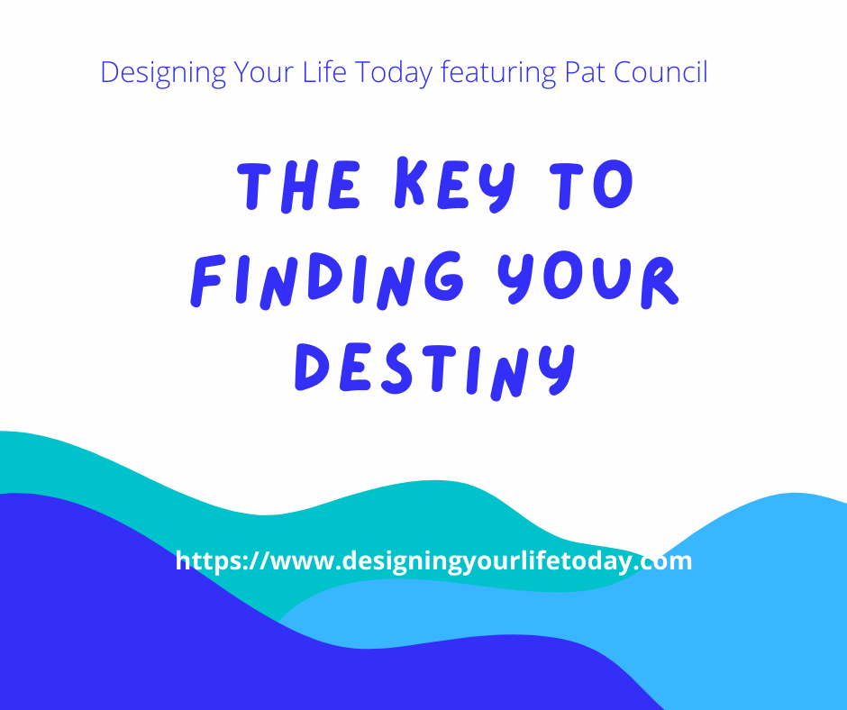 The Key to Finding Your Destiny