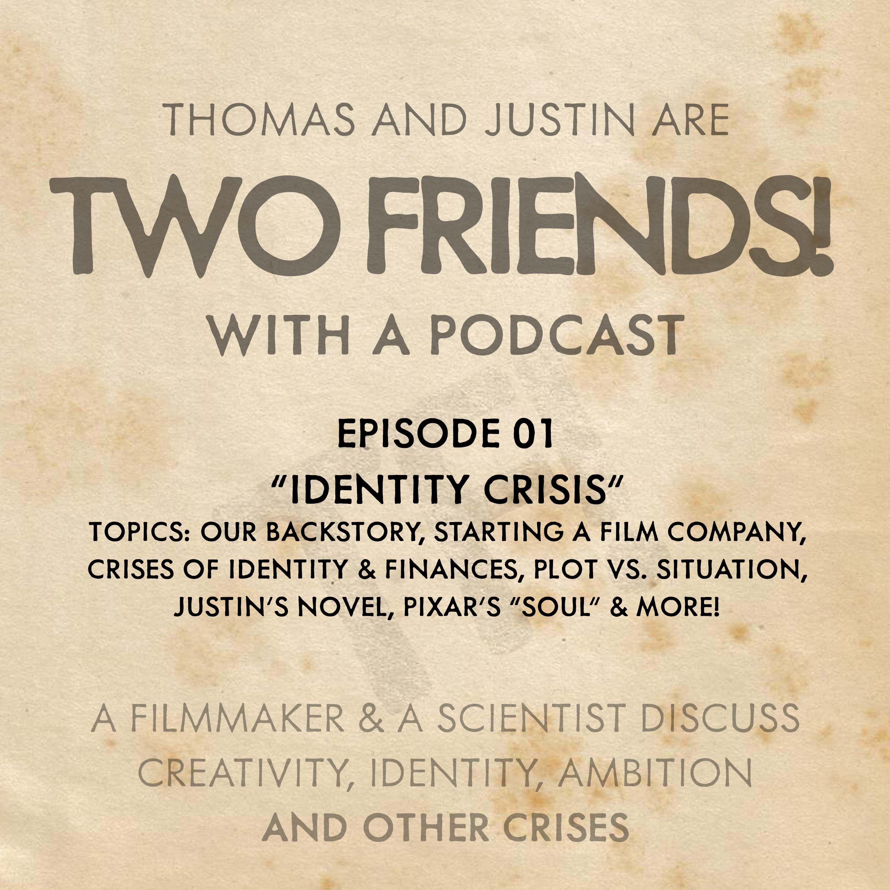 Two Friends! With A Podcast