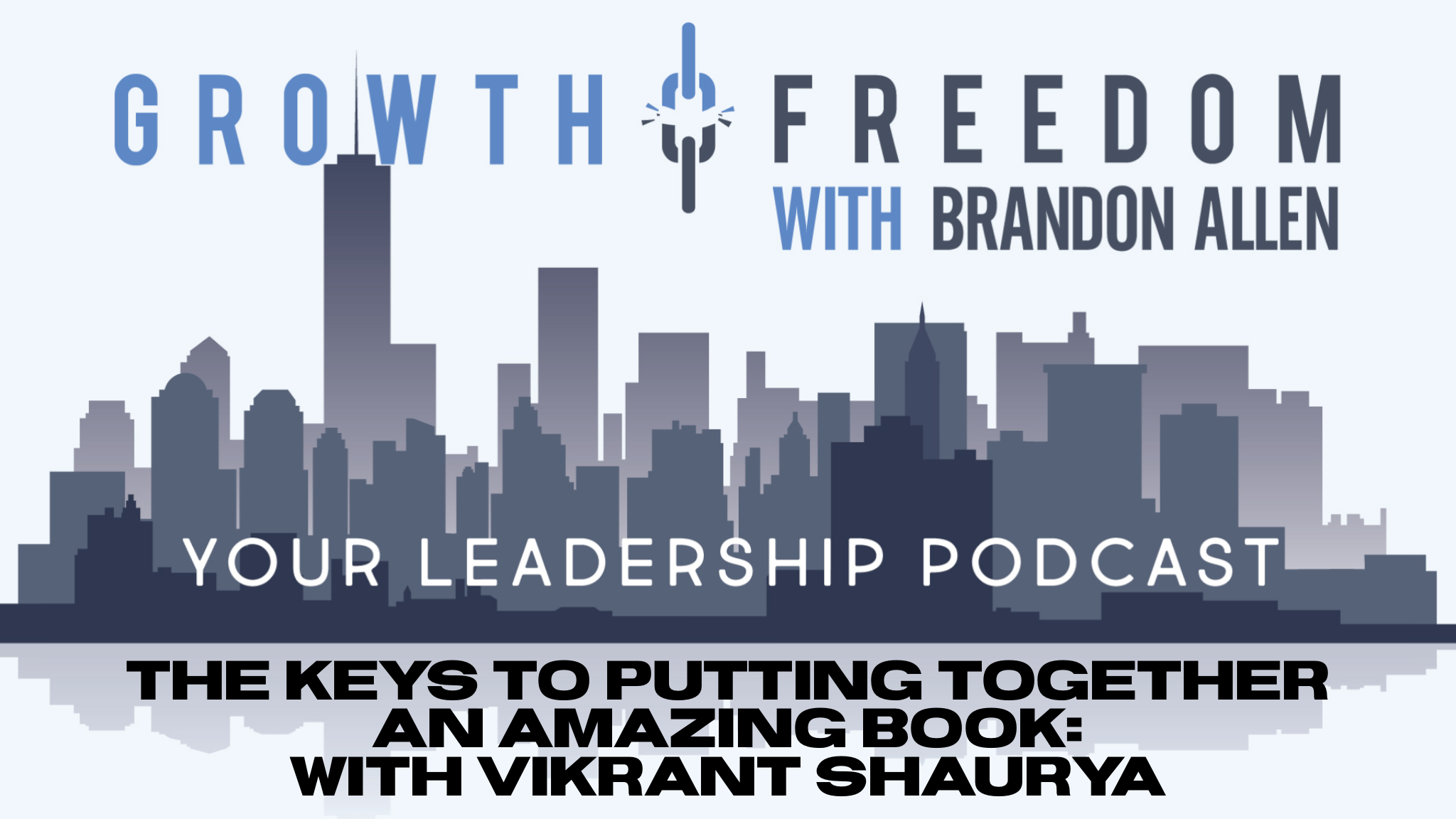 Growth and Freedom: The Leadership Podcast