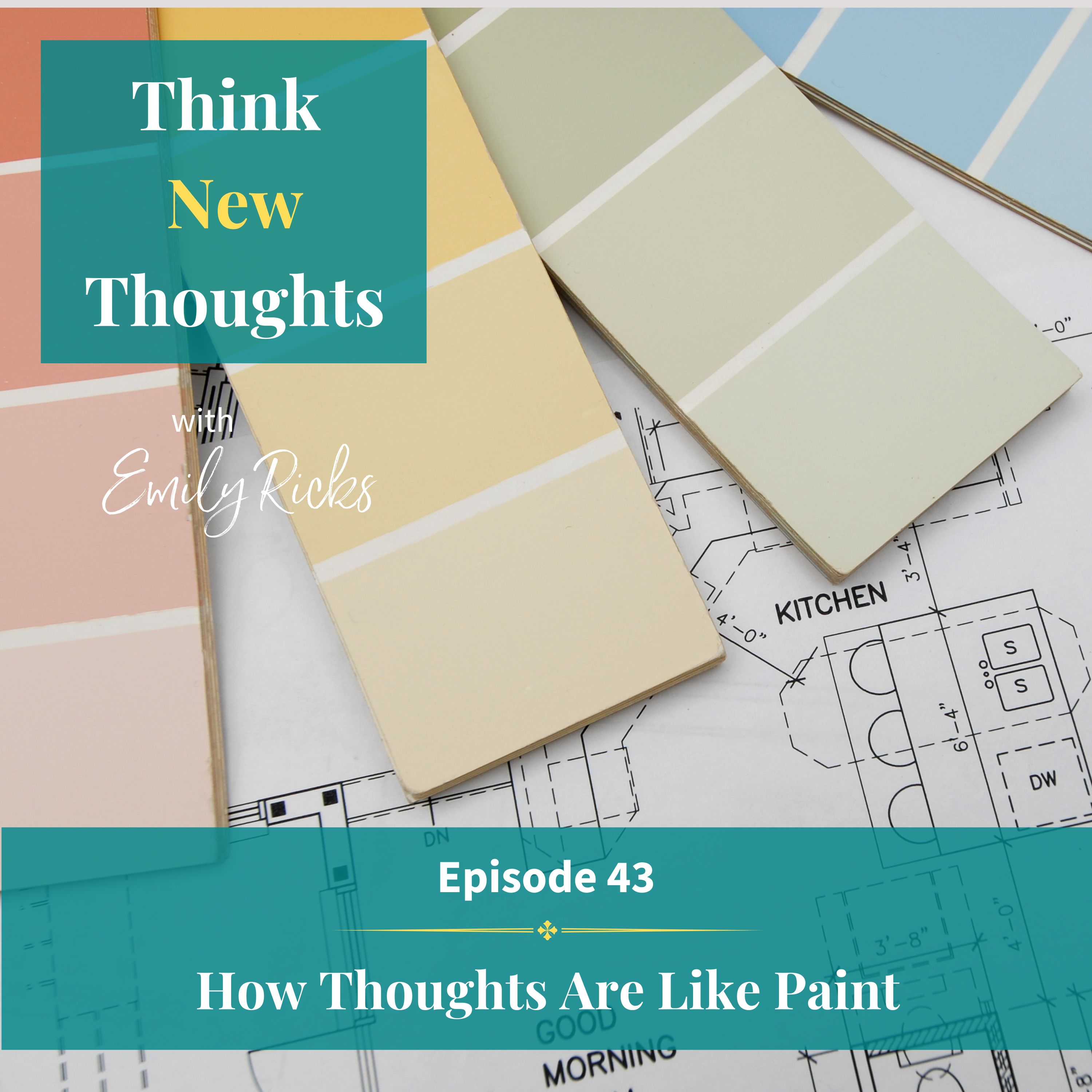 Ep 43: How Thoughts Are Like Paint