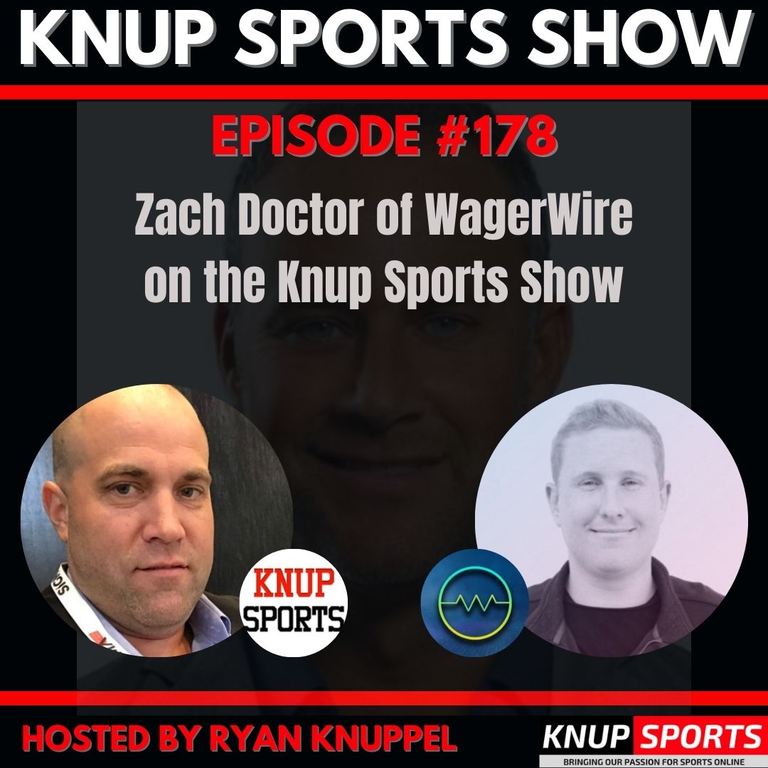 Zach Doctor of WagerWire on the Knup Sports Show