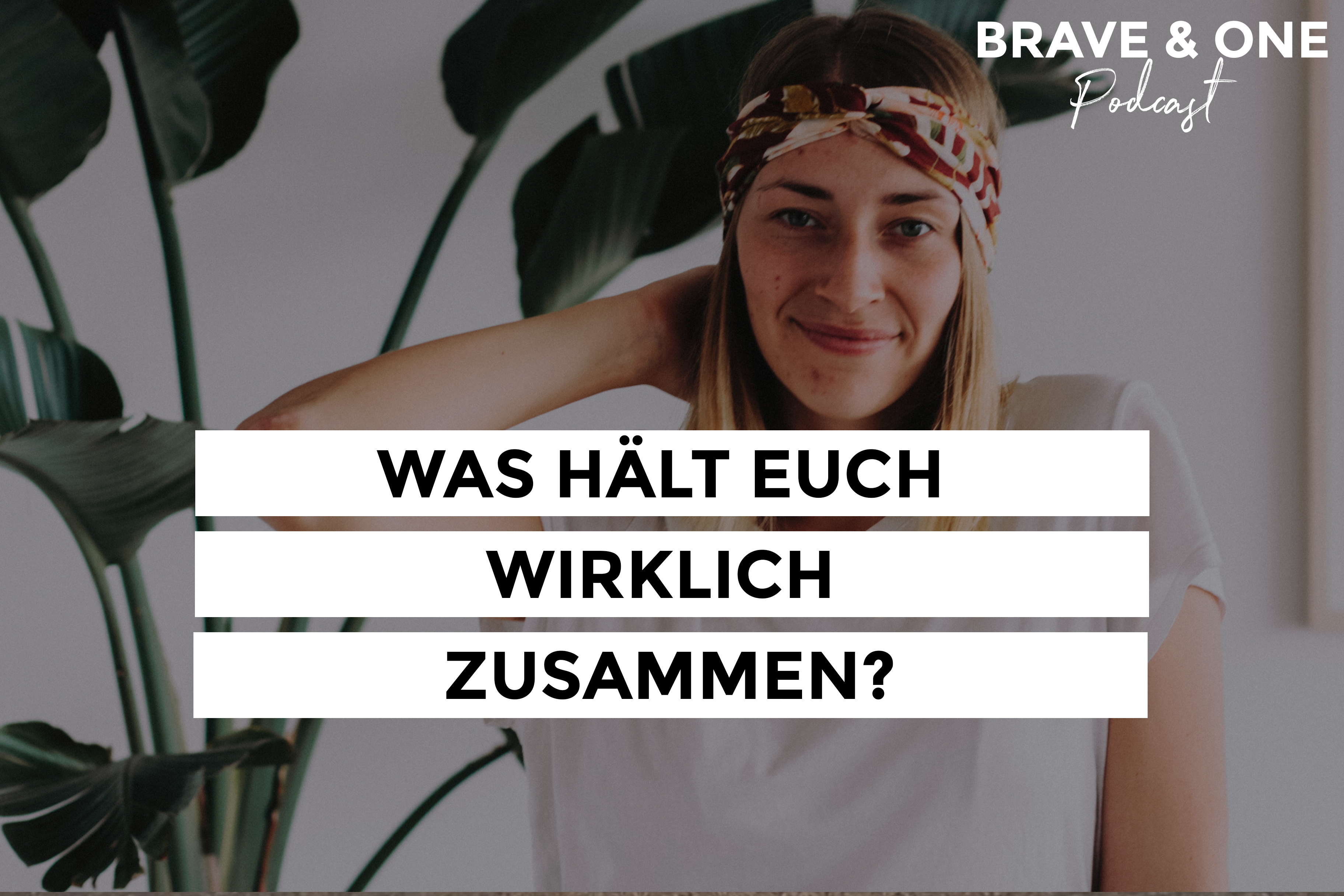 Brave & One | Der Beziehungspodcast