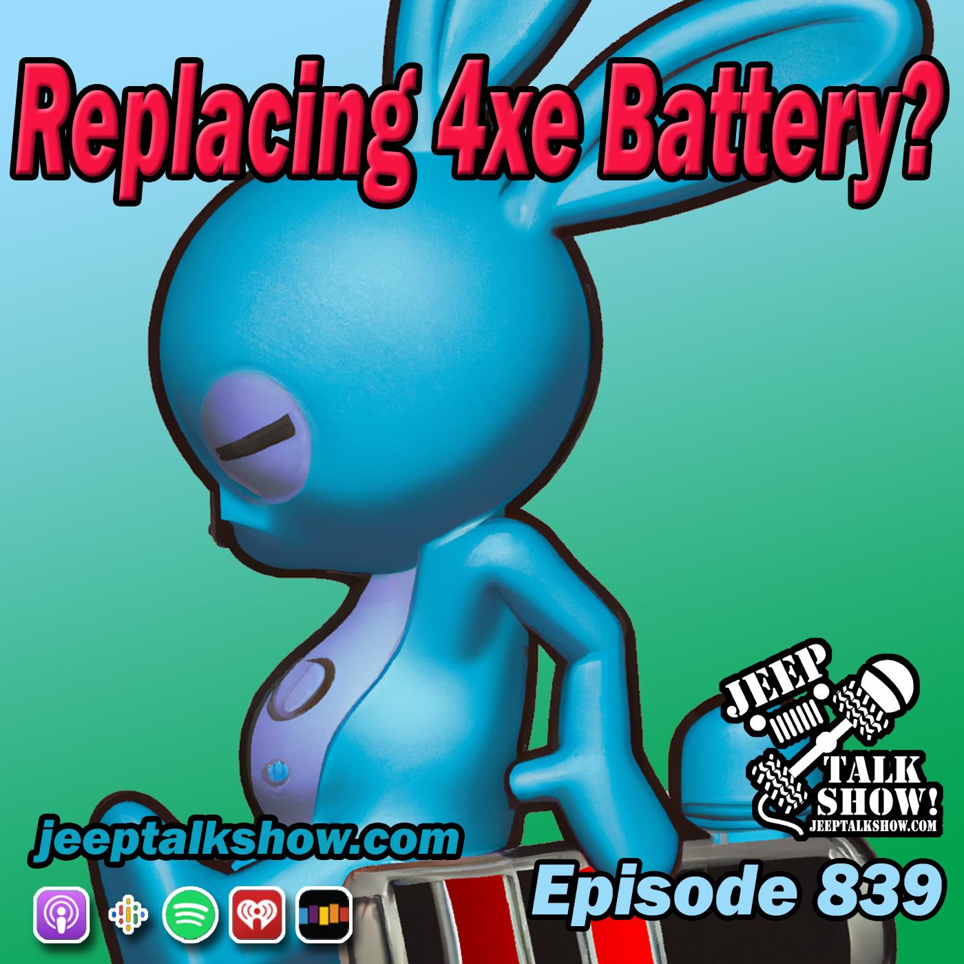 Episode 839 - Replacing 4xe Battery?