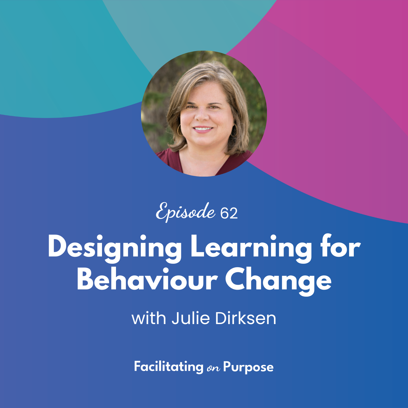 Designing Learning for Behaviour Change with Julie Dirksen - EP 62