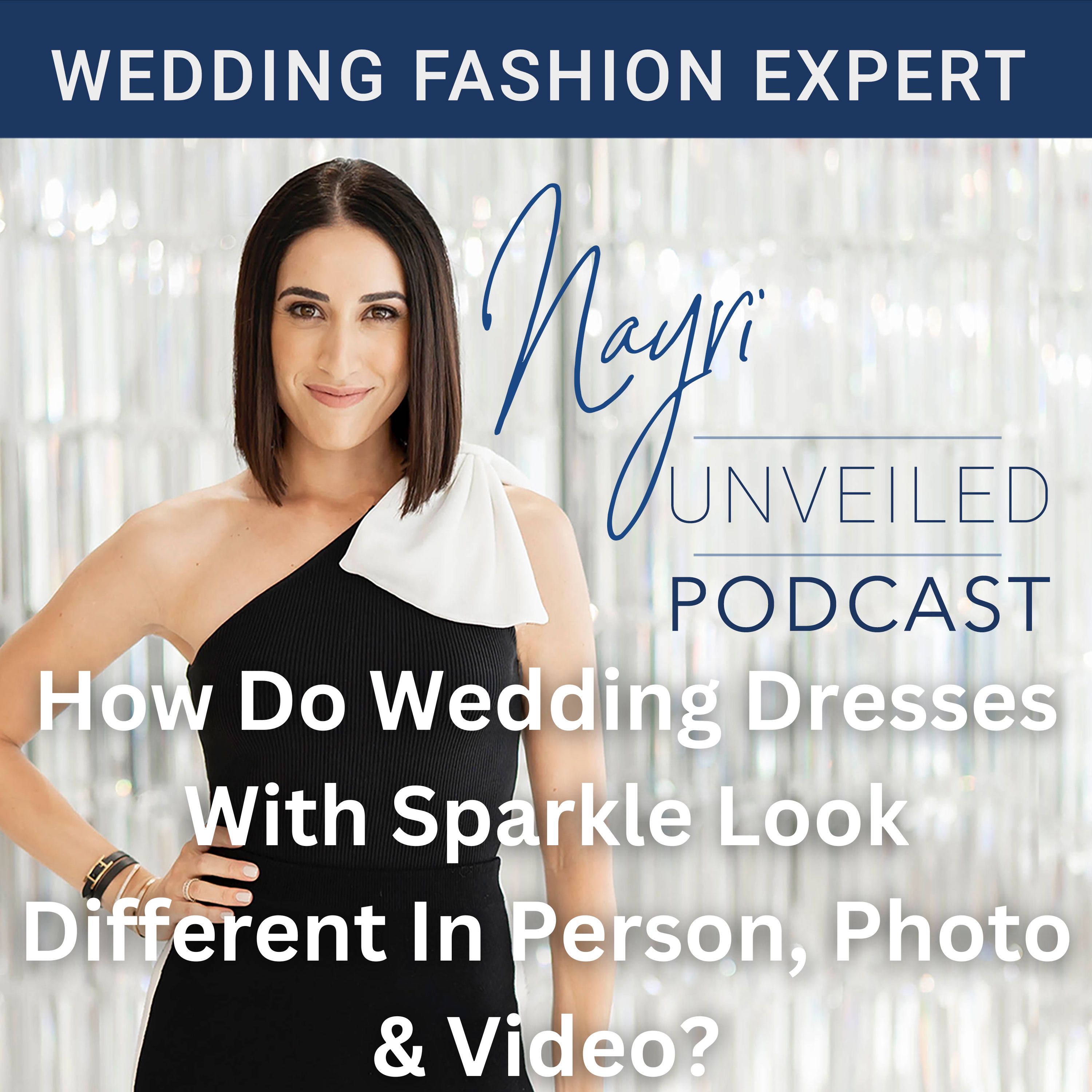 Nayri Unveiled Podcast - Wedding Fashion Expert