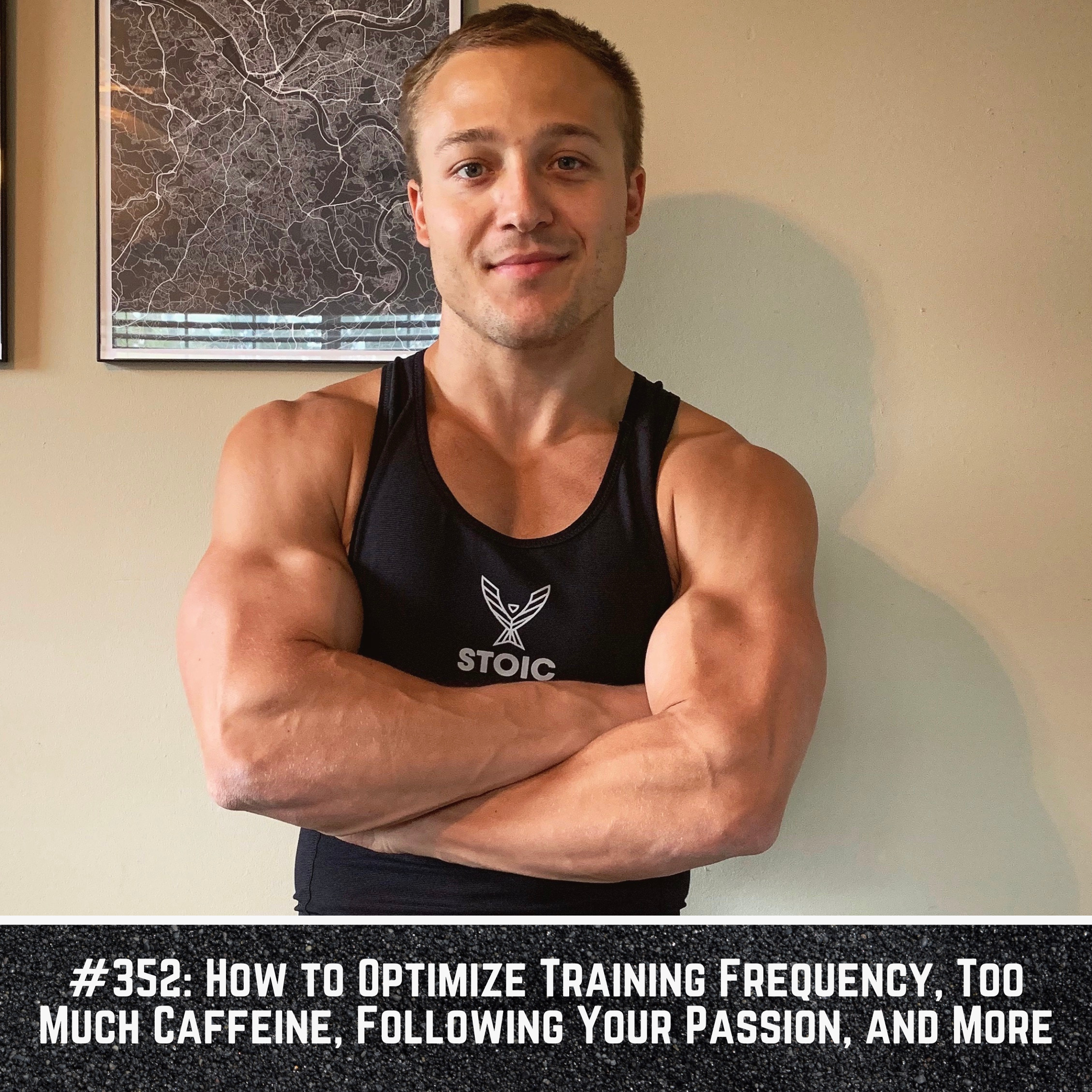 How to Optimize Training Frequency, Too Much Caffeine, Following Your Passion, and More