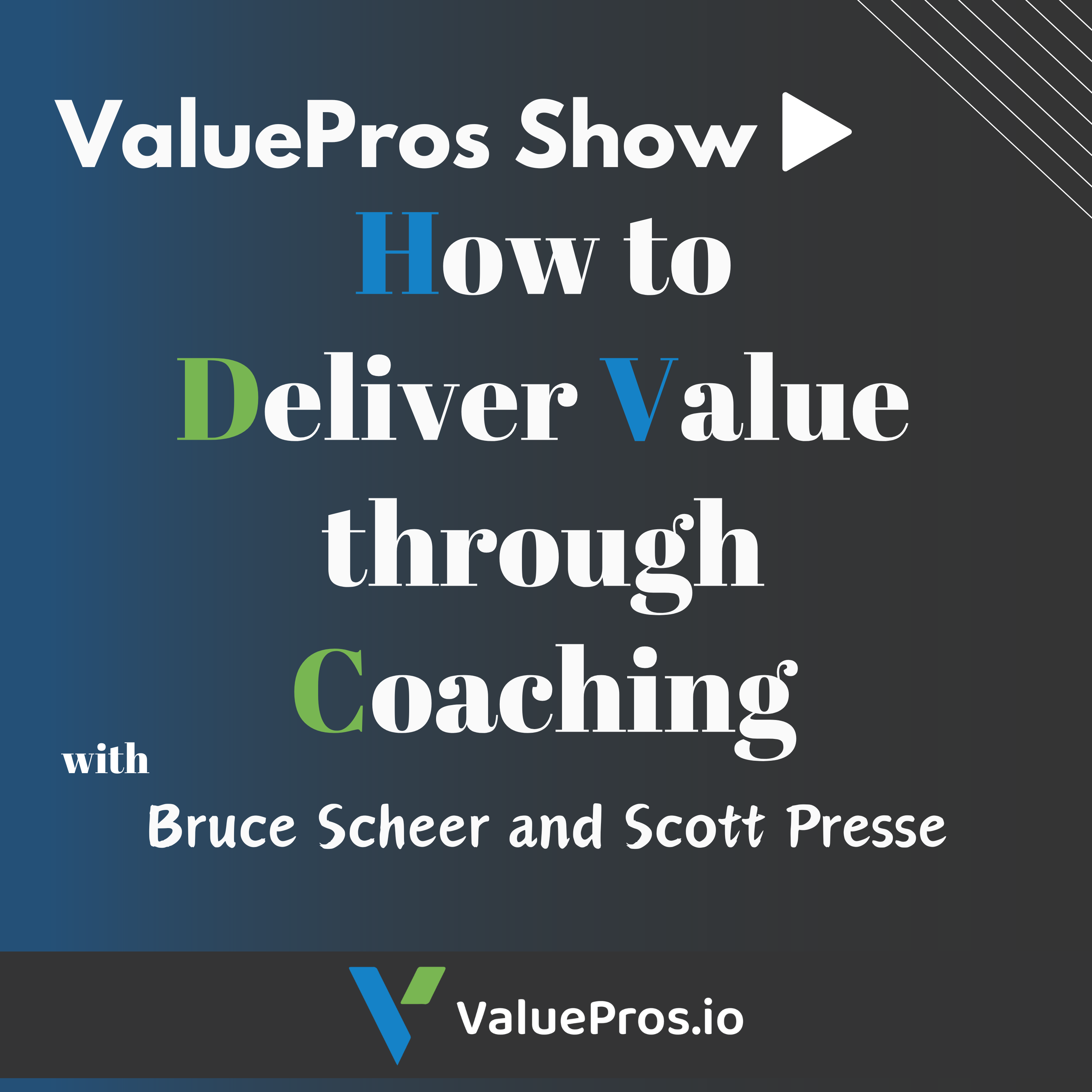 How to deliver value through coaching with Bruce Scheer and Scott Presse