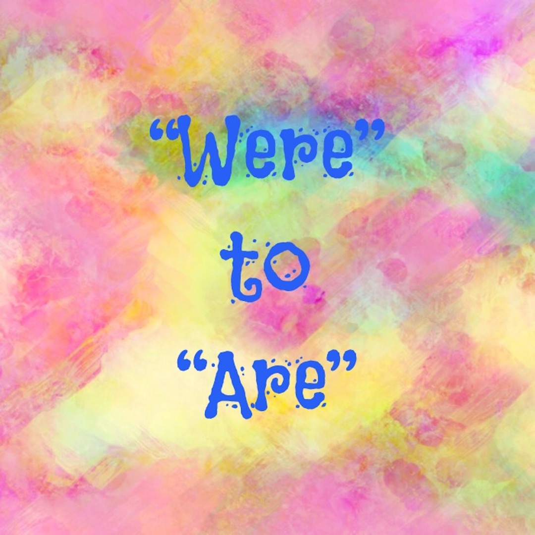 “Were” to “Are”