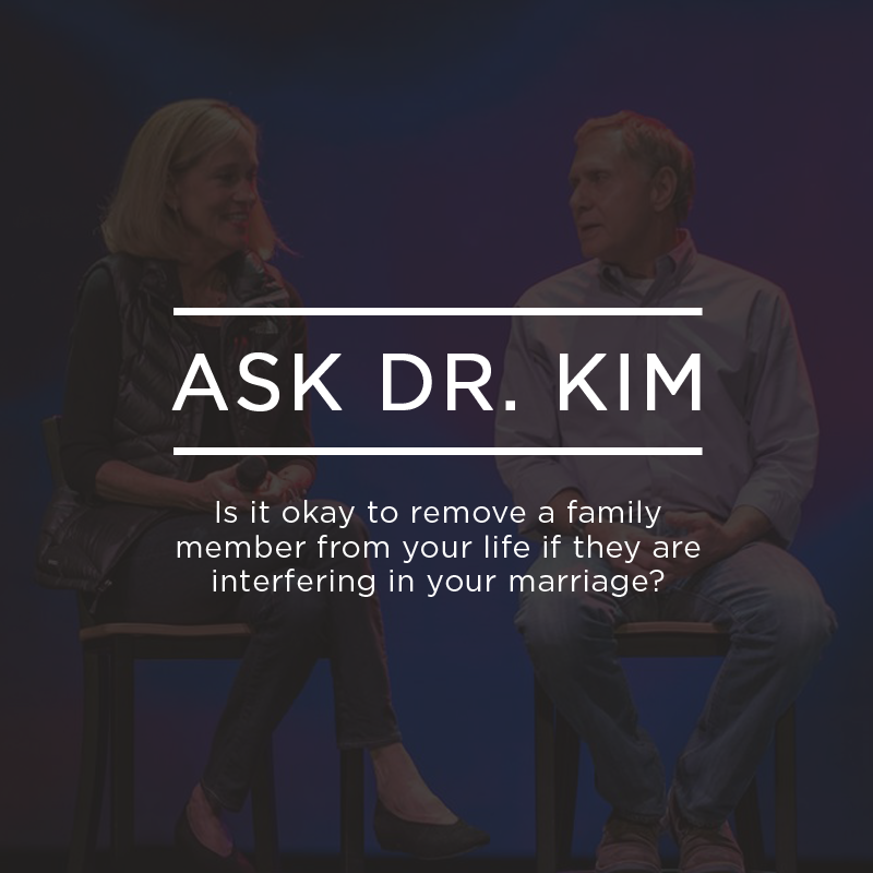 cover of episode Ask Dr. Kim:  Is it okay to remove a family member from your life if they are interfering in your marriage? | Ep. 81