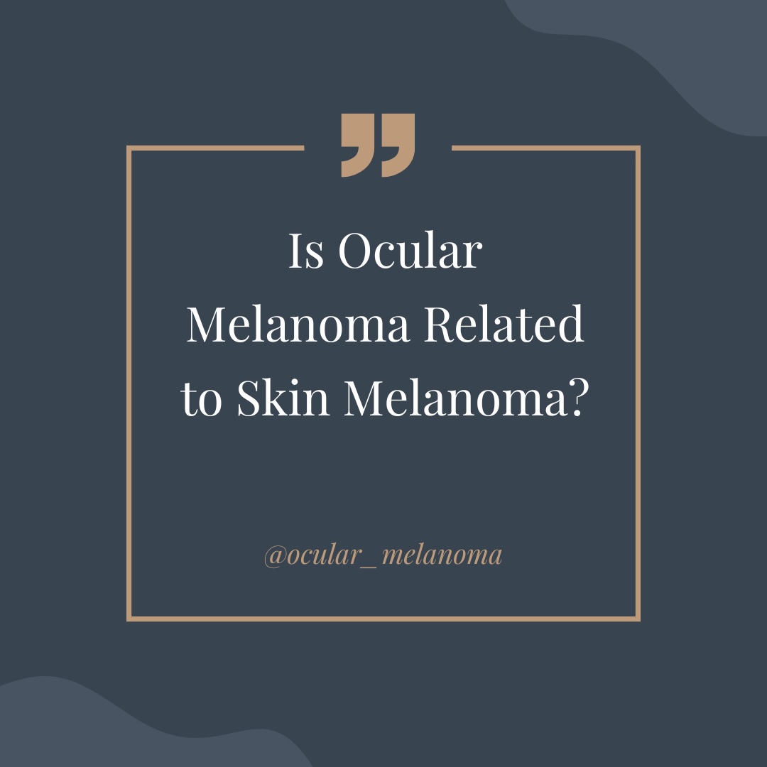 Finding Your Way with Ocular Melanoma