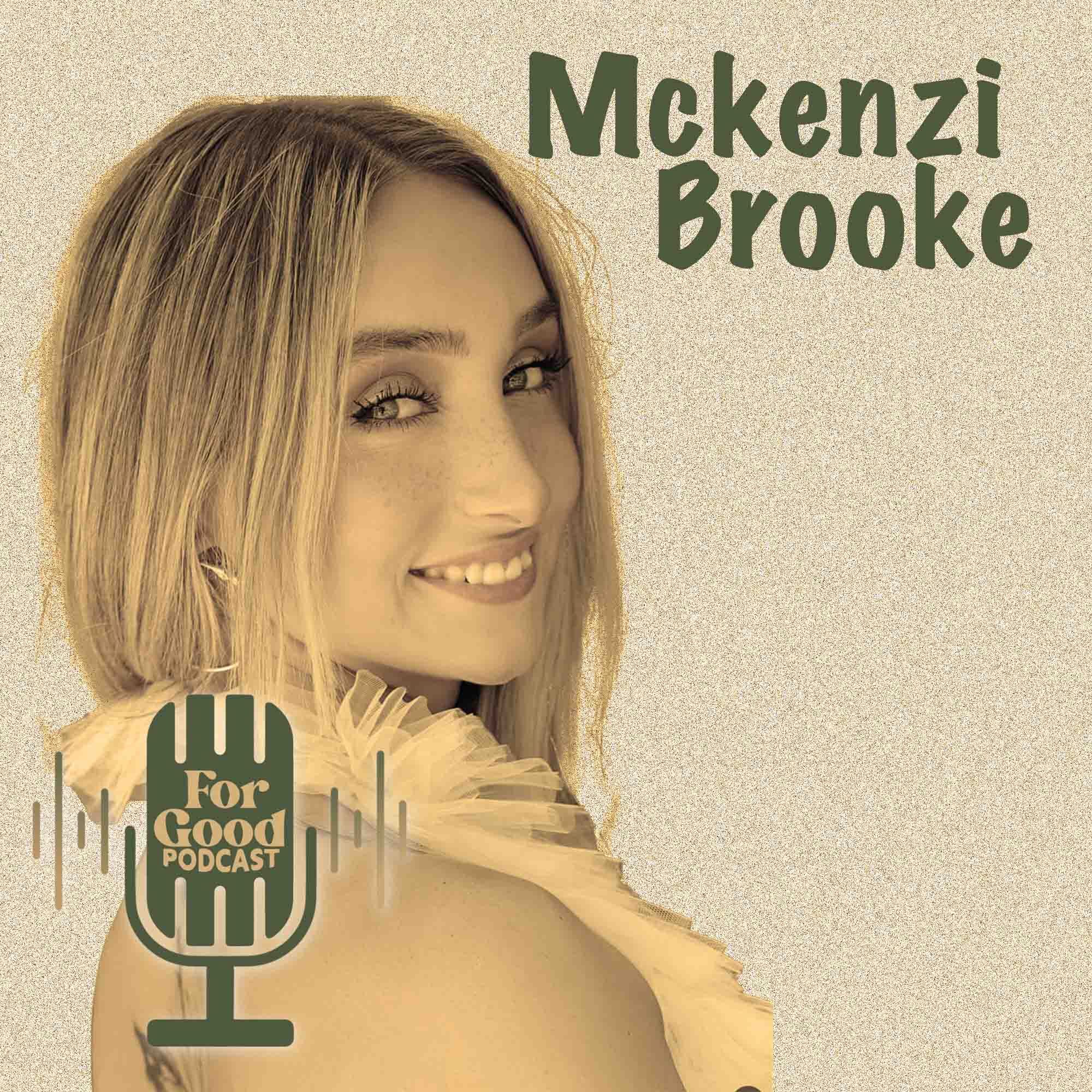 Becoming McKenzi Brooke: Growing Up Online, Finding Her Voice & Turning Pressure Into Purpose