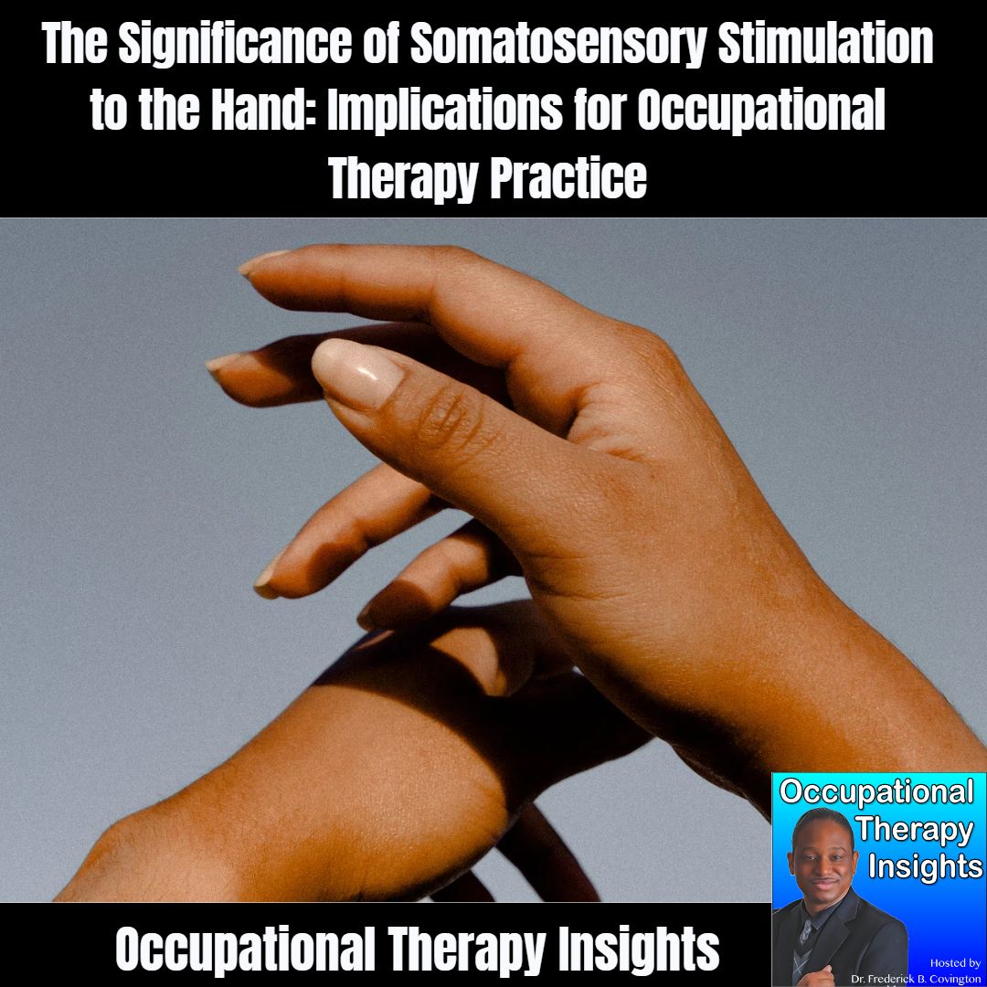 The Significance of Somatosensory Stimulation to the Hand: Implications for Occupational Therapy Practice