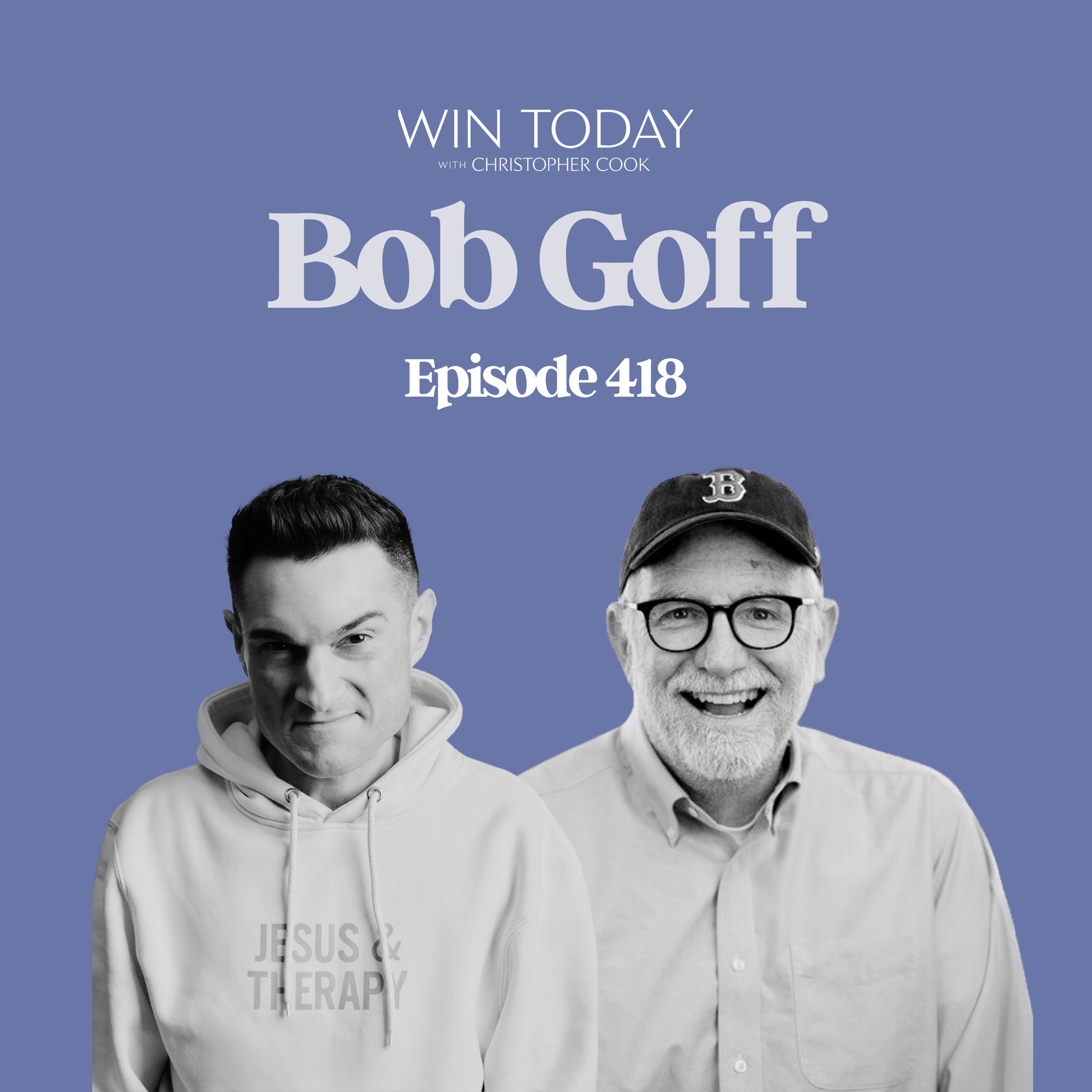 418: Bob Goff on Looking for Virtue in a Culture of Hate and Contempt, Tearing Down Ego Scaffolding that Keeps Us Stuck and Alone, Living a Life of Accuracy, and How to Not Be Creepy in Your Interactions with Others