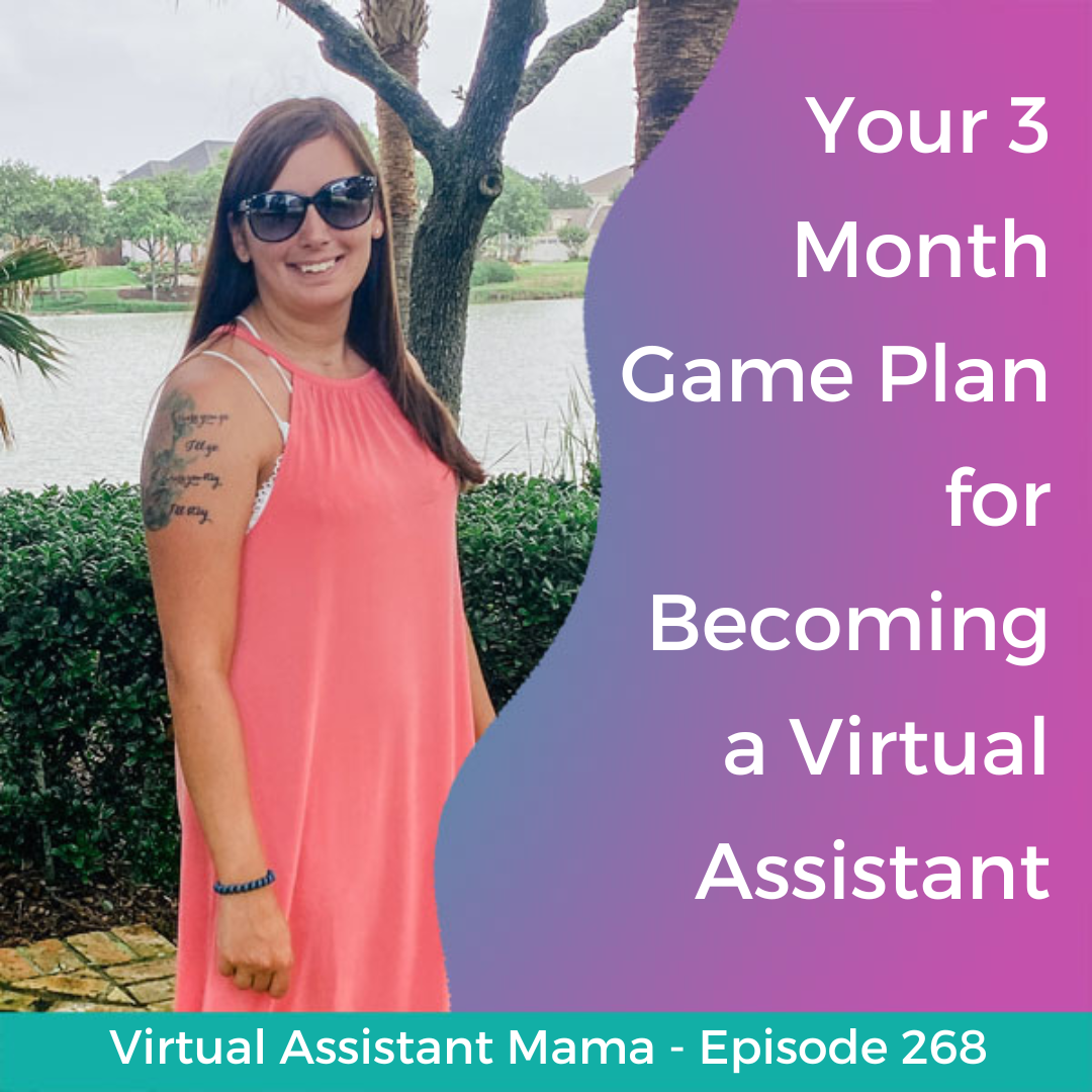 Episode 268 // Your 3 Month Game Plan for Becoming a Virtual Assistant