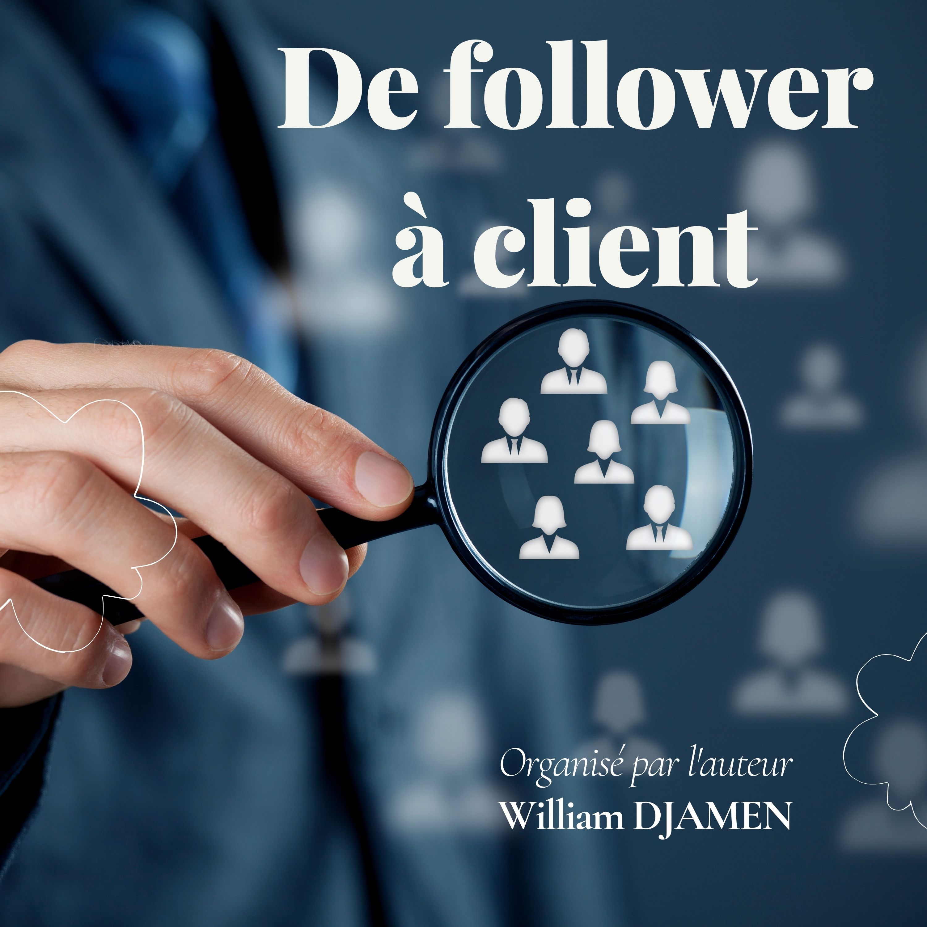 DE FOLLOWER À CLIENTS
