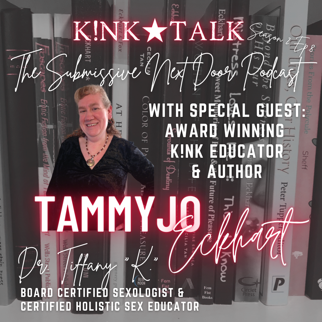 S2. - Ep. 8: Special Guest TammyJo Eckhart, Award Winning Kink Educator and Author