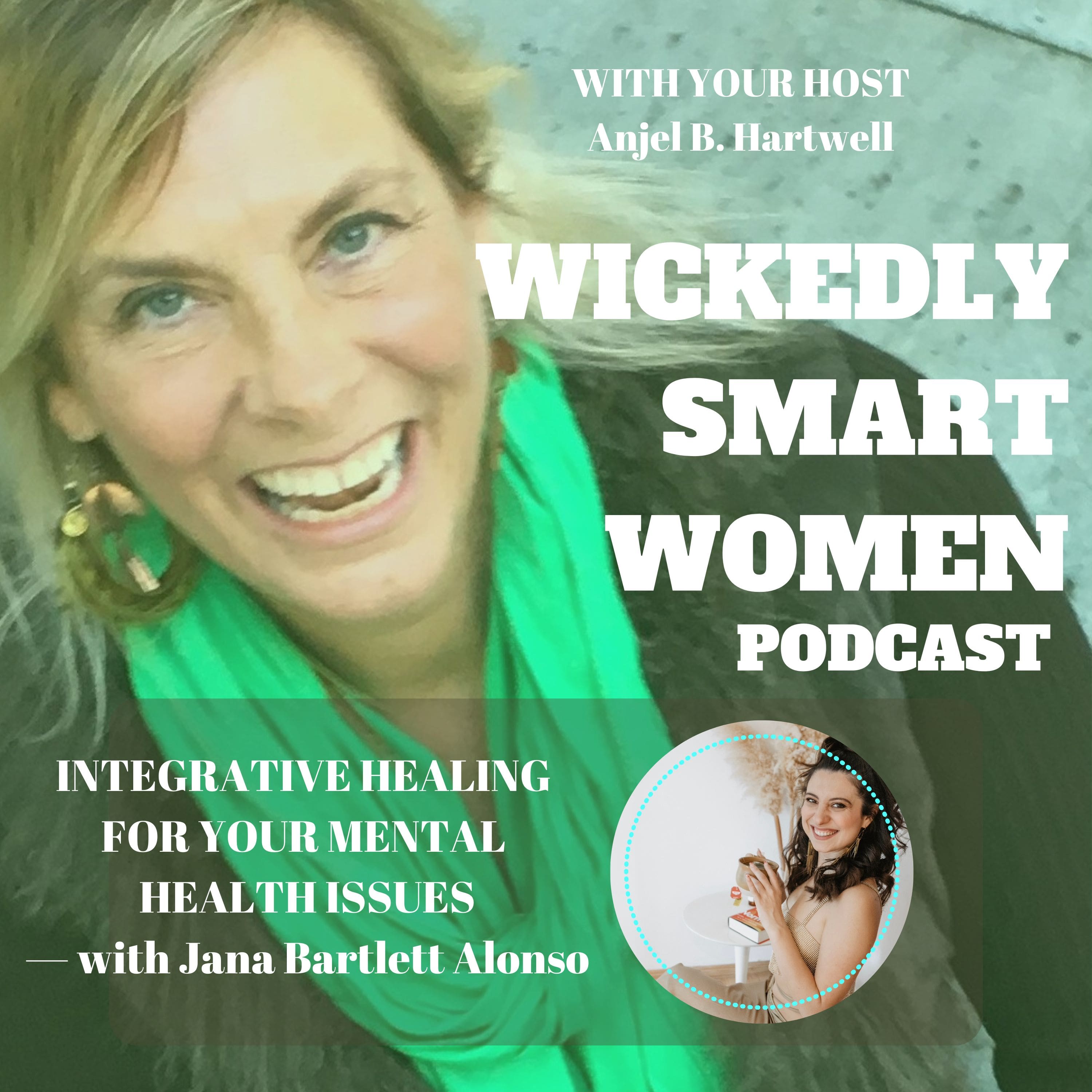 Integrative Healing for Your Mental Health Issues—with Jana Bartlett Alonso - EP254