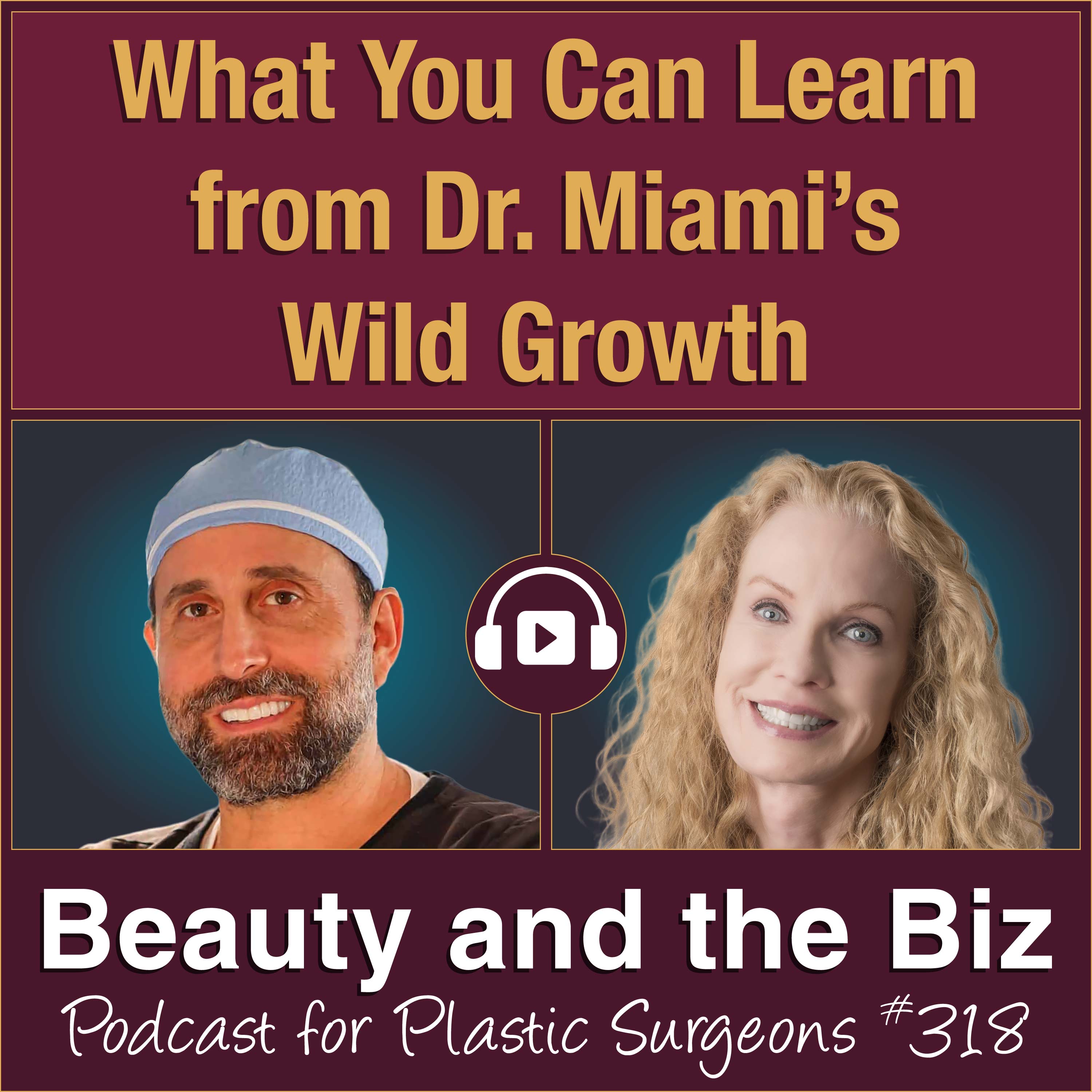 What You Can Learn from Doctor Miami’s Wild Growth — with Michael Salzhauer, MD (Ep. 318)