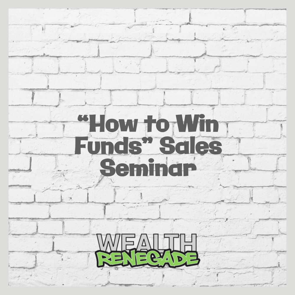 Episode 44 - “How to Win Funds” Sales Seminar