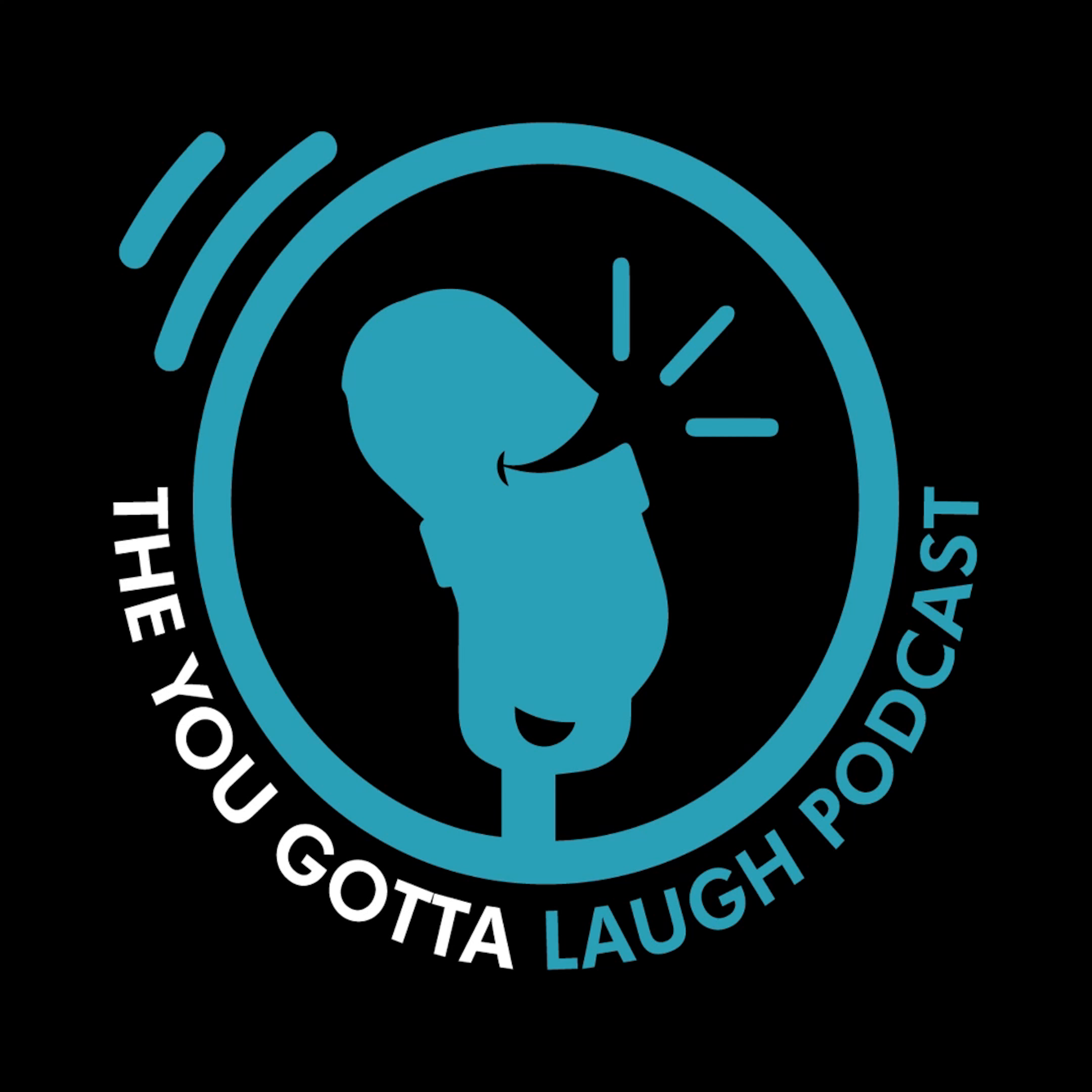 The You Gotta Laugh Podcast