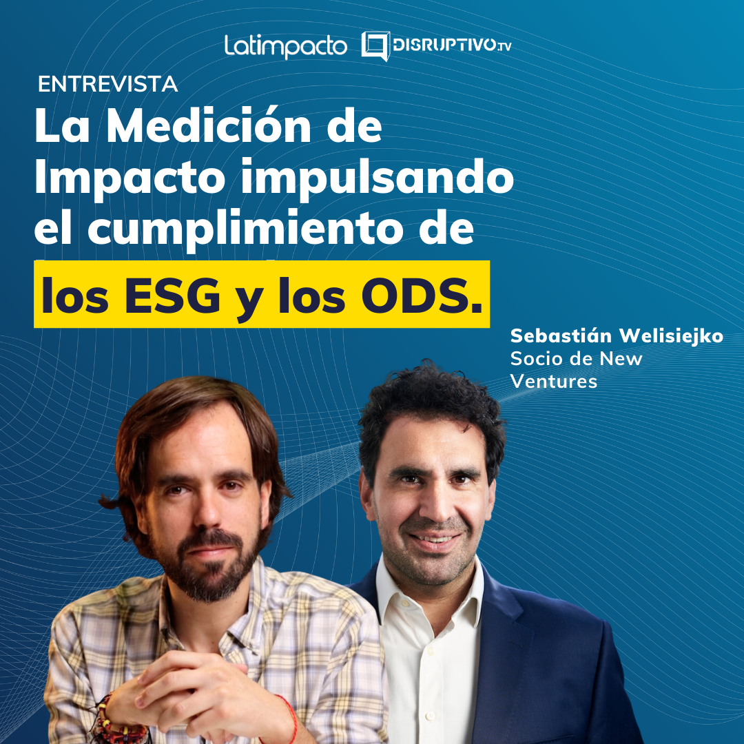 La Medición de Impacto impulsando el cumplimiento de los ESG y los ODS - Latimpacto