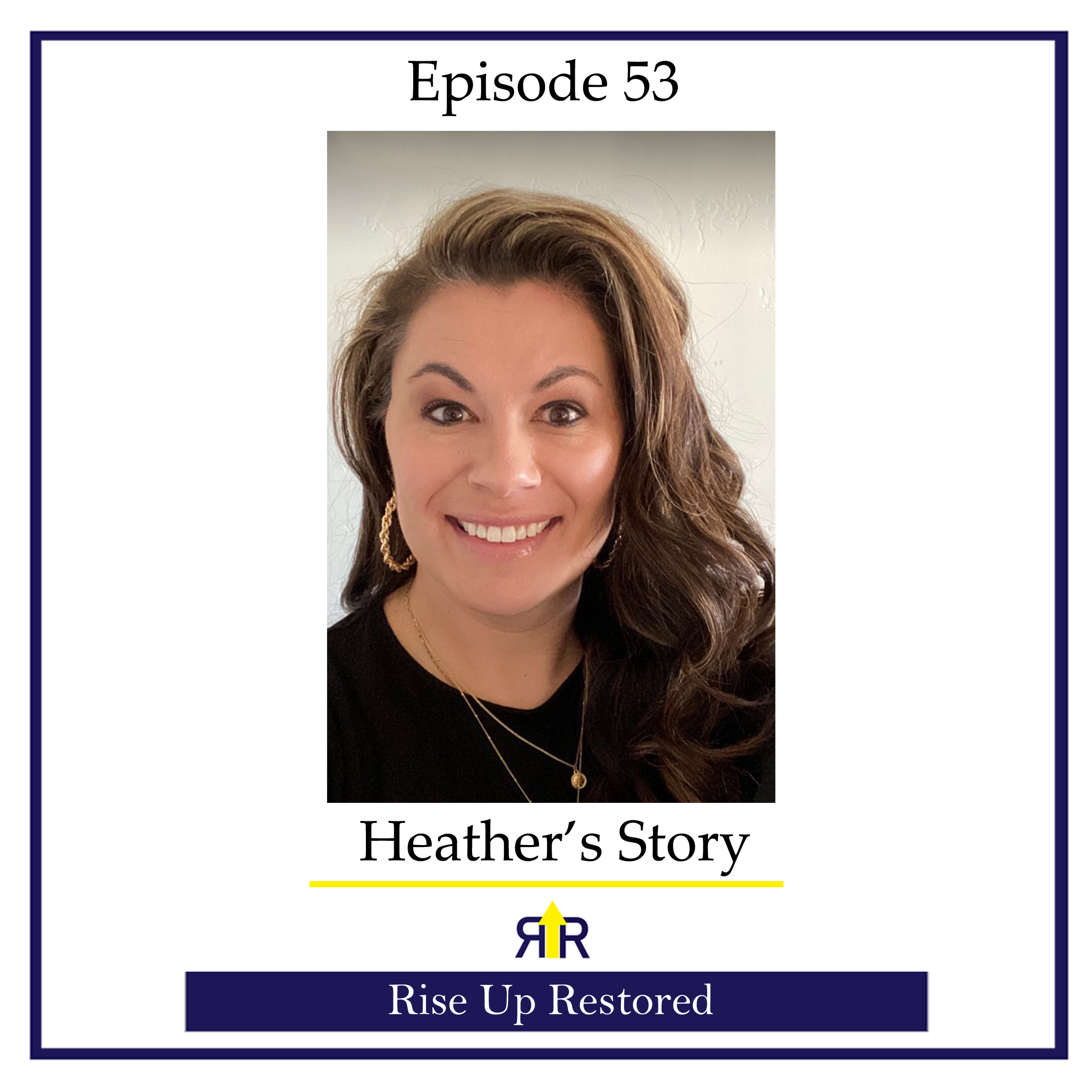 Ep. 53- Heather's Story