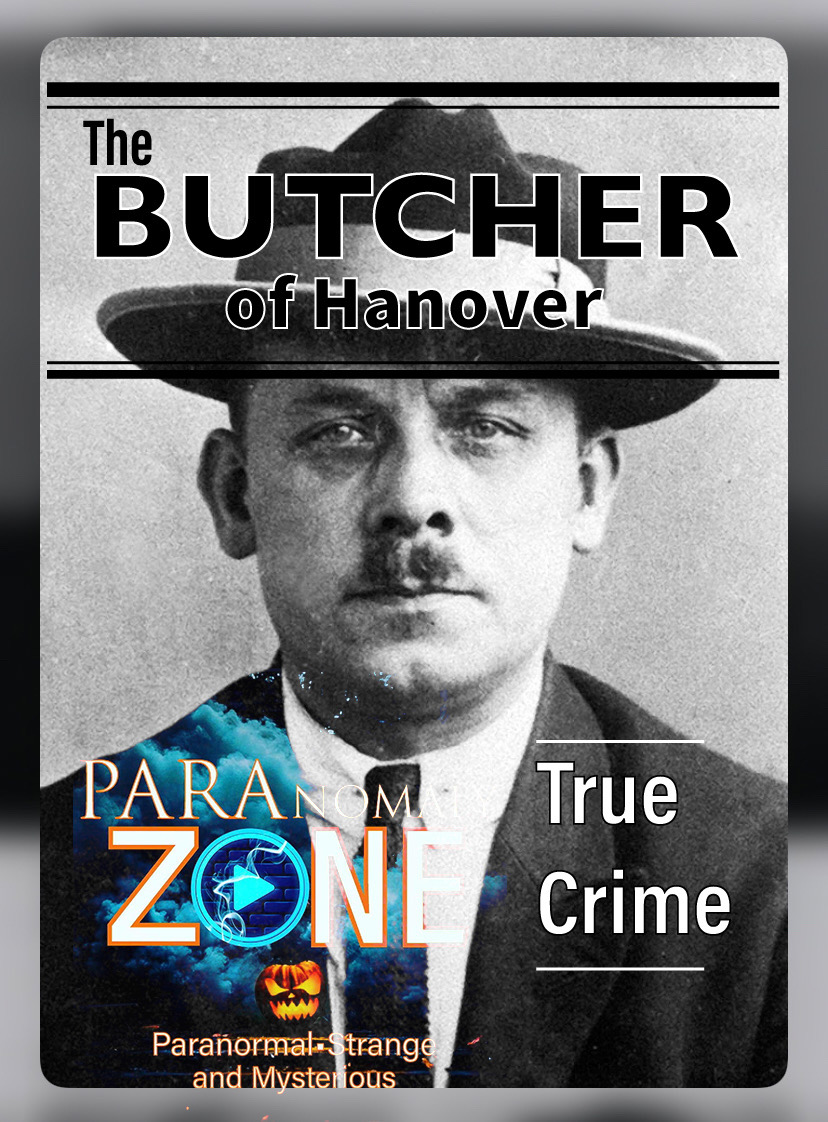 TRUE CRIME:  The BUTCHER of Hanover - Fritz Haarmann