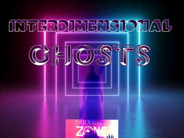 INTERDIMENSIONAL GHOSTS